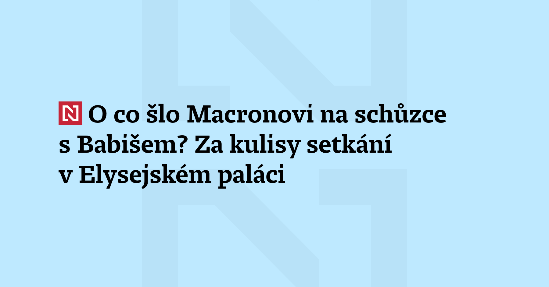 Proč francouzský prezident Macron pozval premiéra Andreje Babiše těsně před...