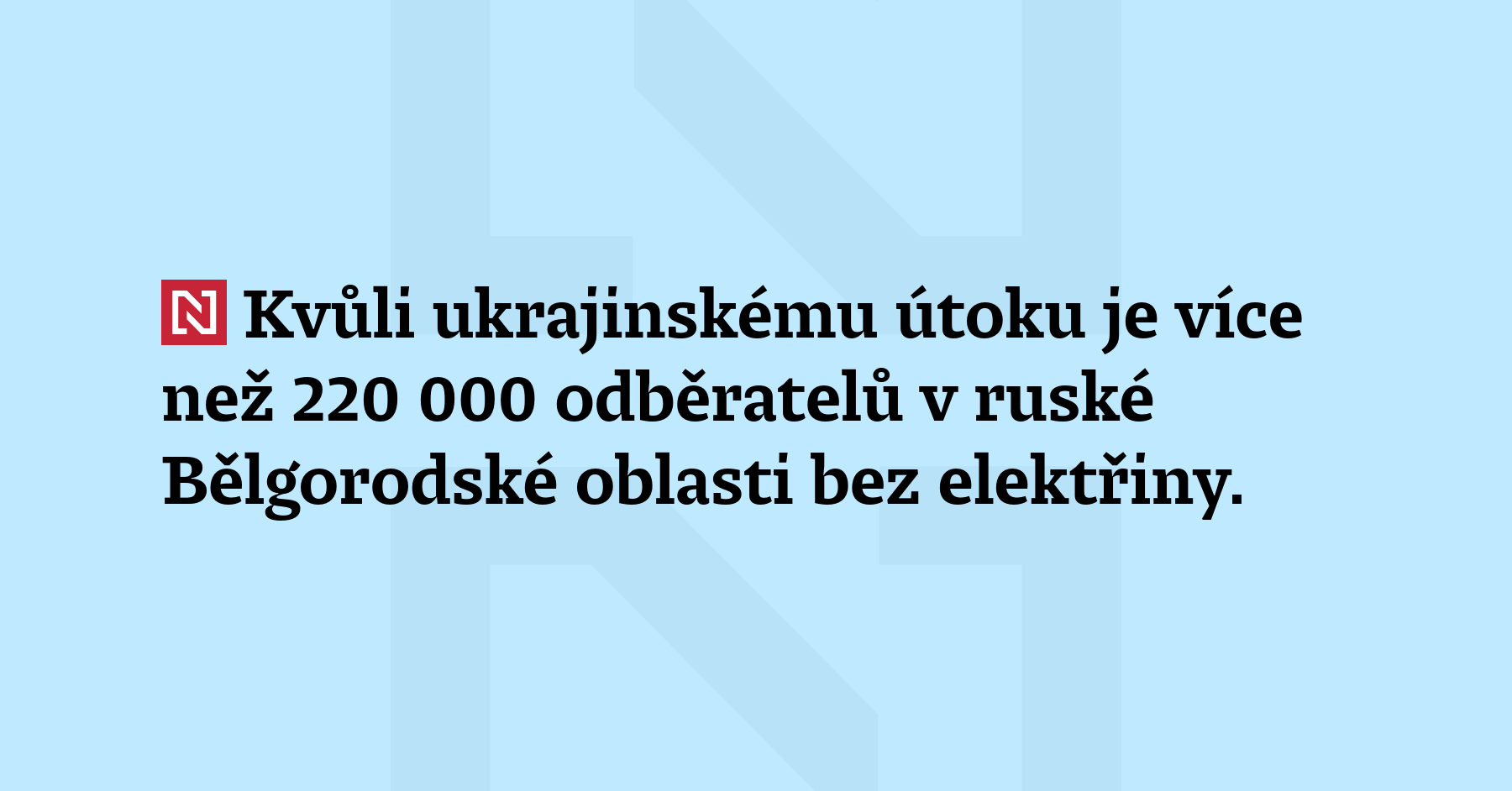 Kvůli ukrajinskému útoku je více než 220 000 odběratelů v...