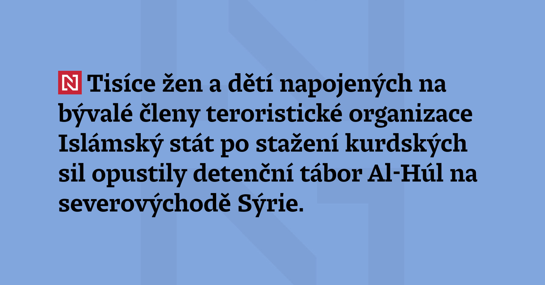 Tisíce žen a dětí napojených na bývalé členy teroristické organizace Islámský...