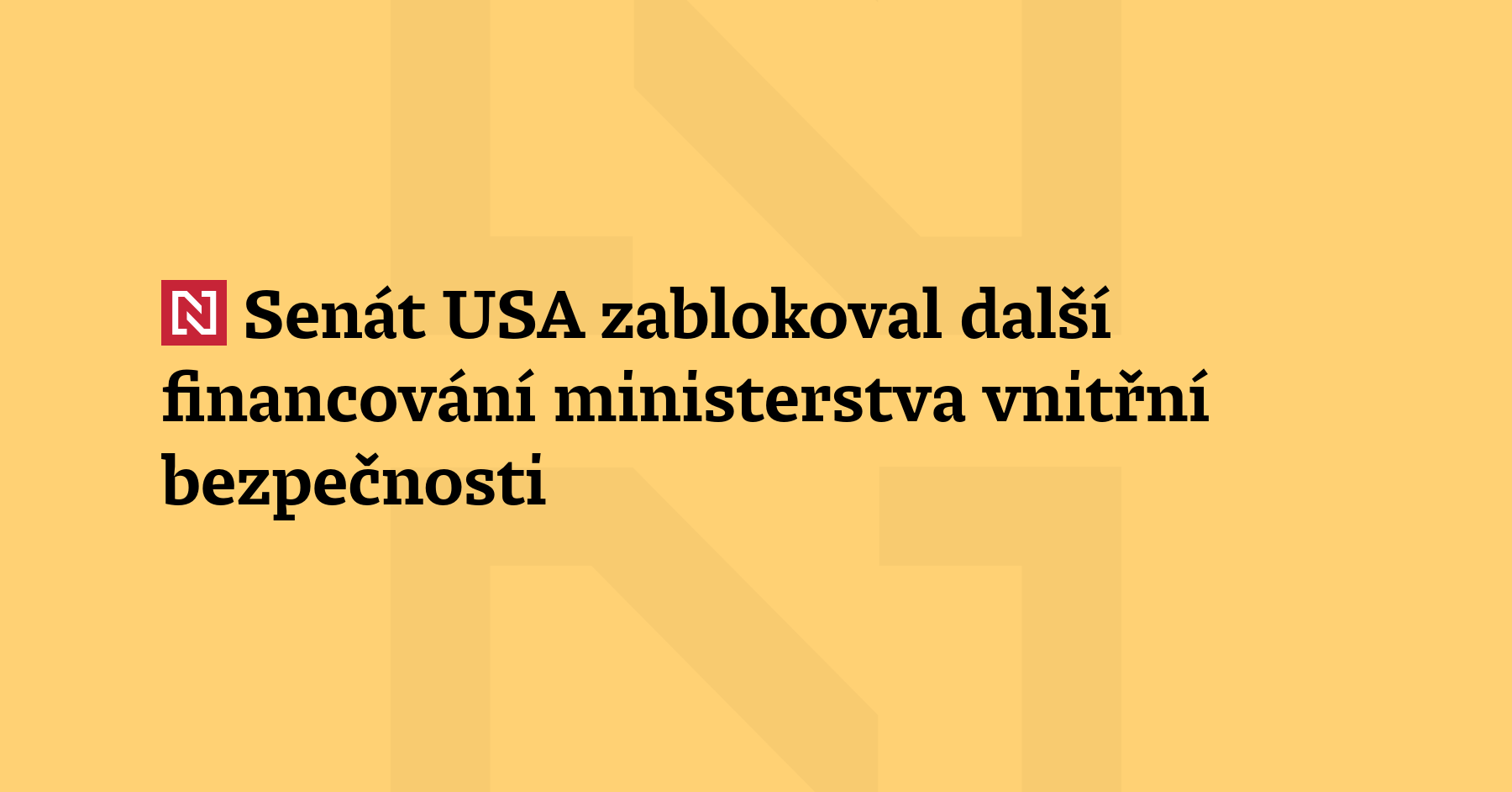 Demokraté v americkém Senátu zablokovali návrh zákona o dalším financování ministerstva vnitřní...