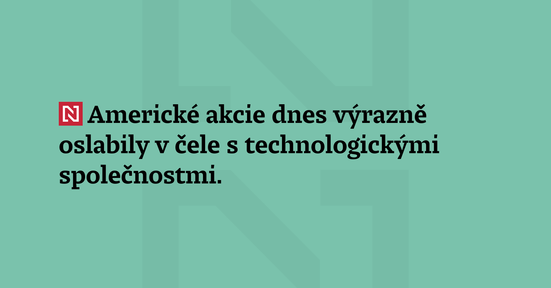 Americké akcie dnes výrazně oslabily v čele s technologickými společnostmi. Dow Jonesův...