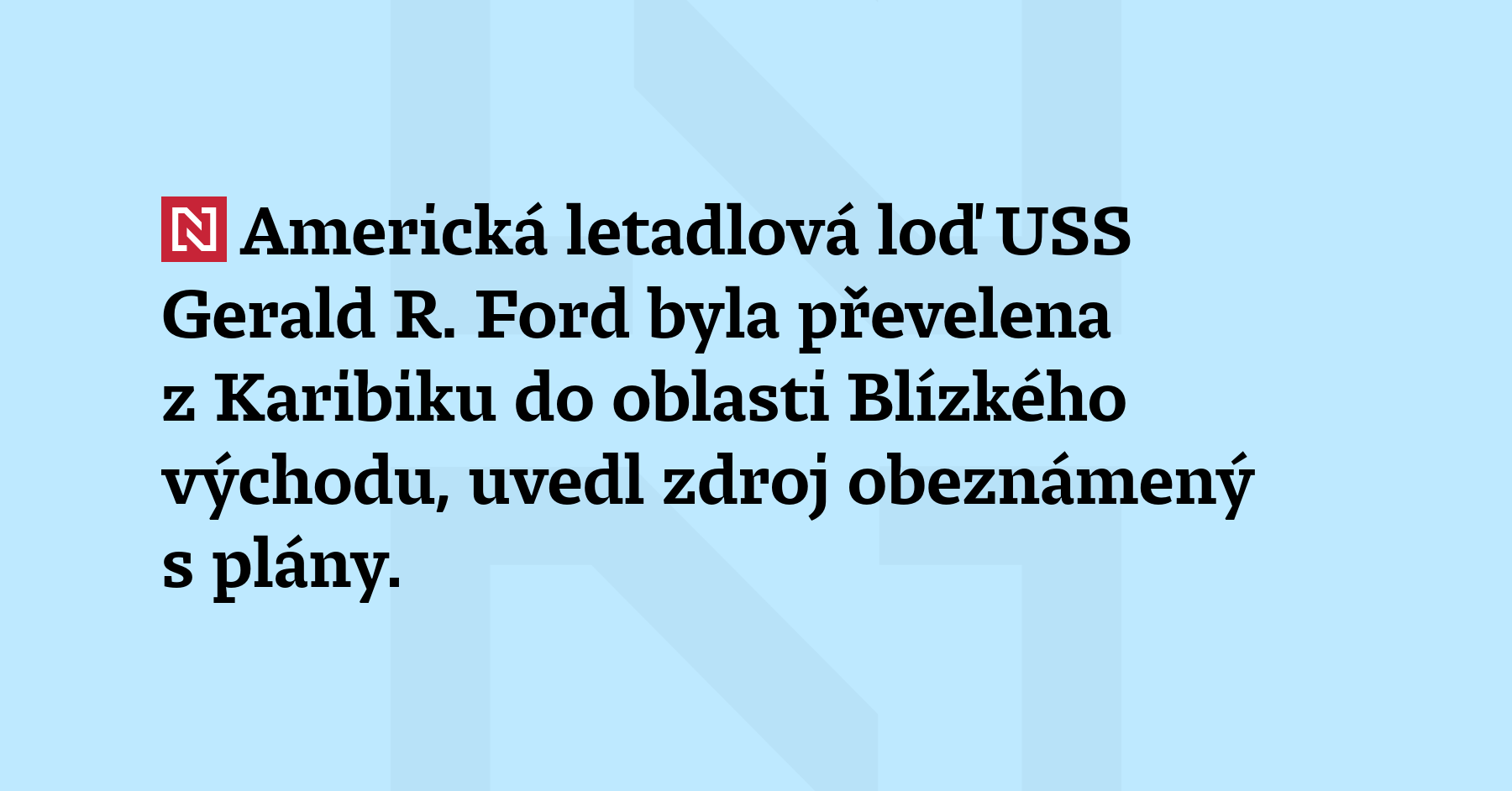 Americká letadlová loď USS Gerald R. Ford byla převelena z...