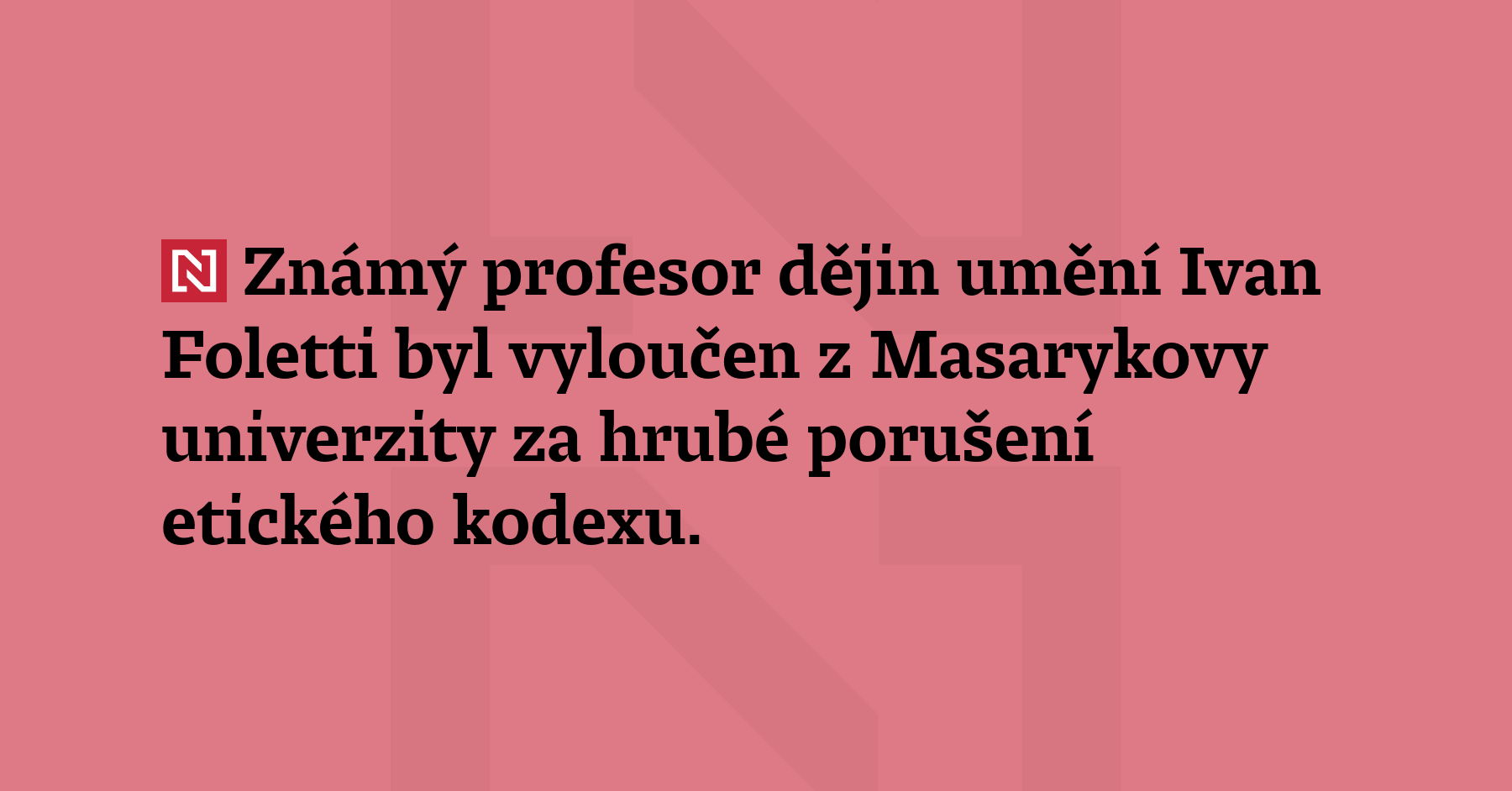 Známý profesor dějin umění Ivan Foletti byl vyloučen z Masarykovy univerzity...