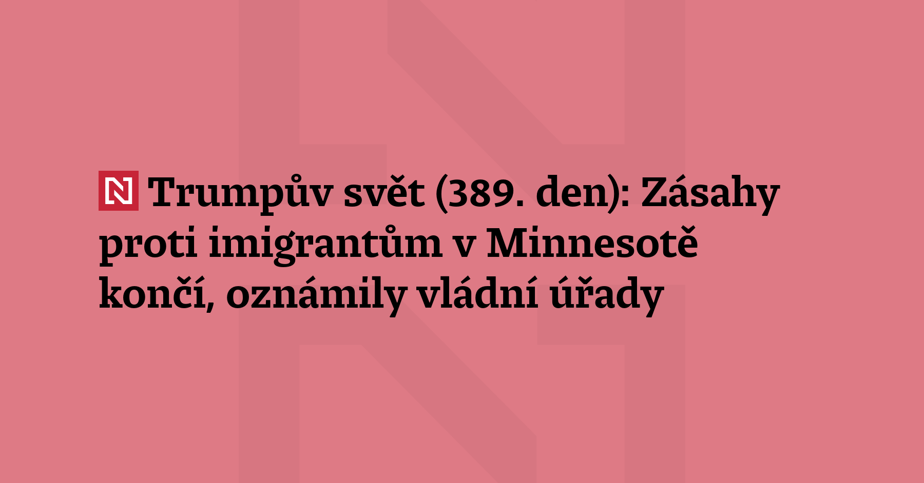 Trumpův svět (389. den): Americká administrativa oznámila, že ukončuje nasazení imigračních...