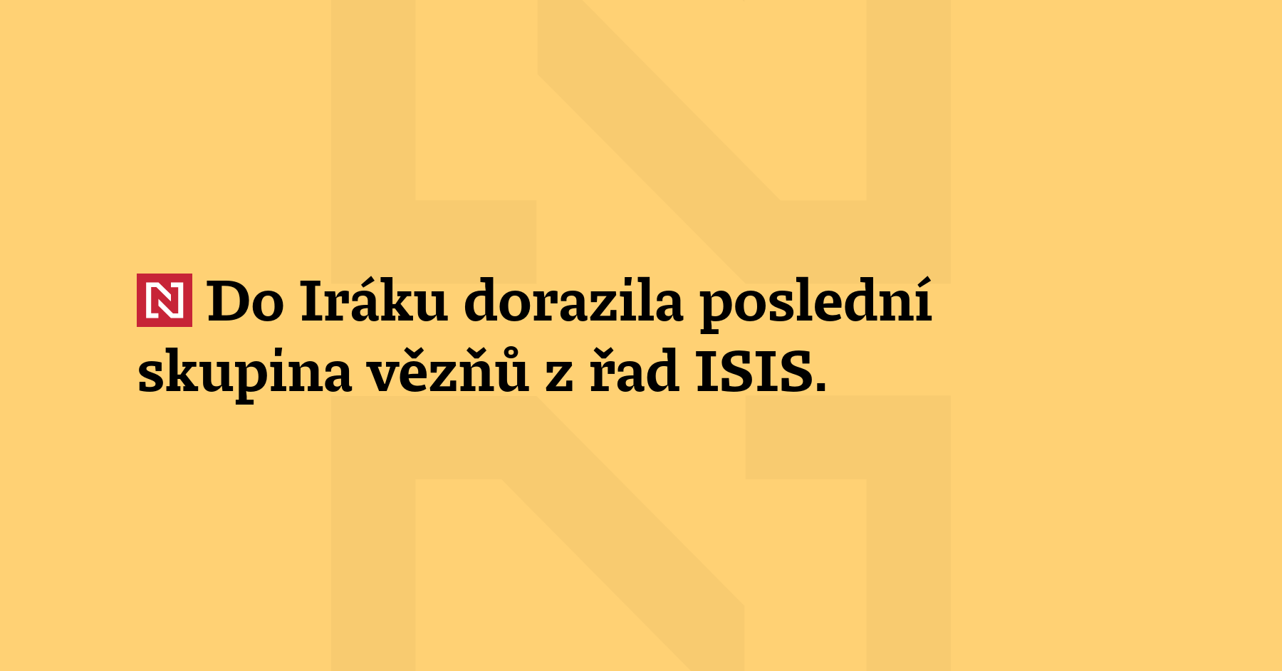 Do Iráku dorazila poslední skupina vězňů z řad ISIS. Jsou mezi...