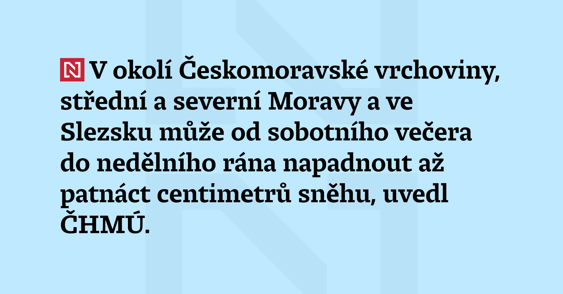V okolí Českomoravské vrchoviny, střední a severní Moravy a ve Slezsku může od...