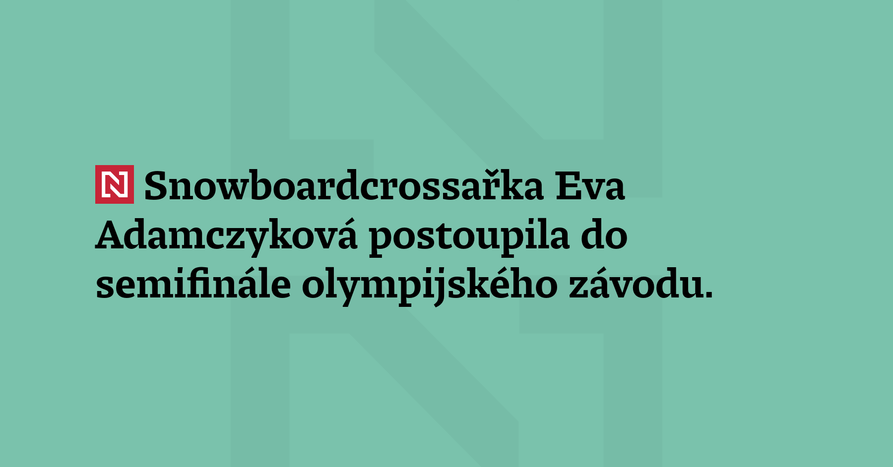 Snowboardcrossařka Eva Adamczyková postoupila do semifinále olympijského závodu. Ve své...