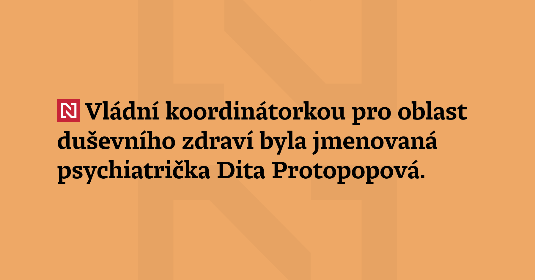Vládní koordinátorkou pro oblast duševního zdraví byla jmenovaná psychiatrička Dita...