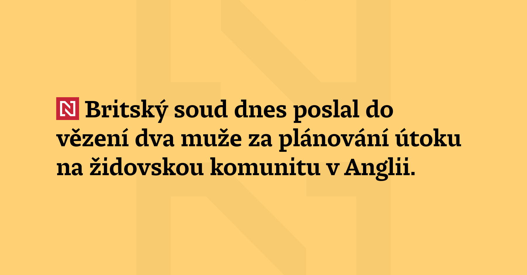 Britský soud dnes poslal do vězení dva muže za plánování...