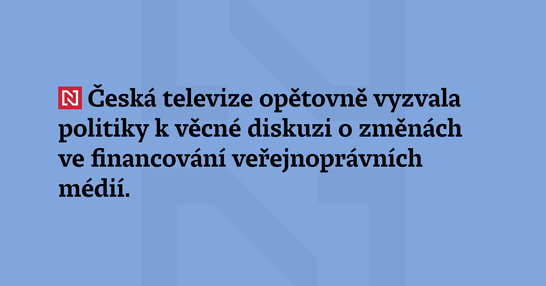 Česká televize opětovně vyzvala politiky k věcné diskuzi o změnách ve financování...