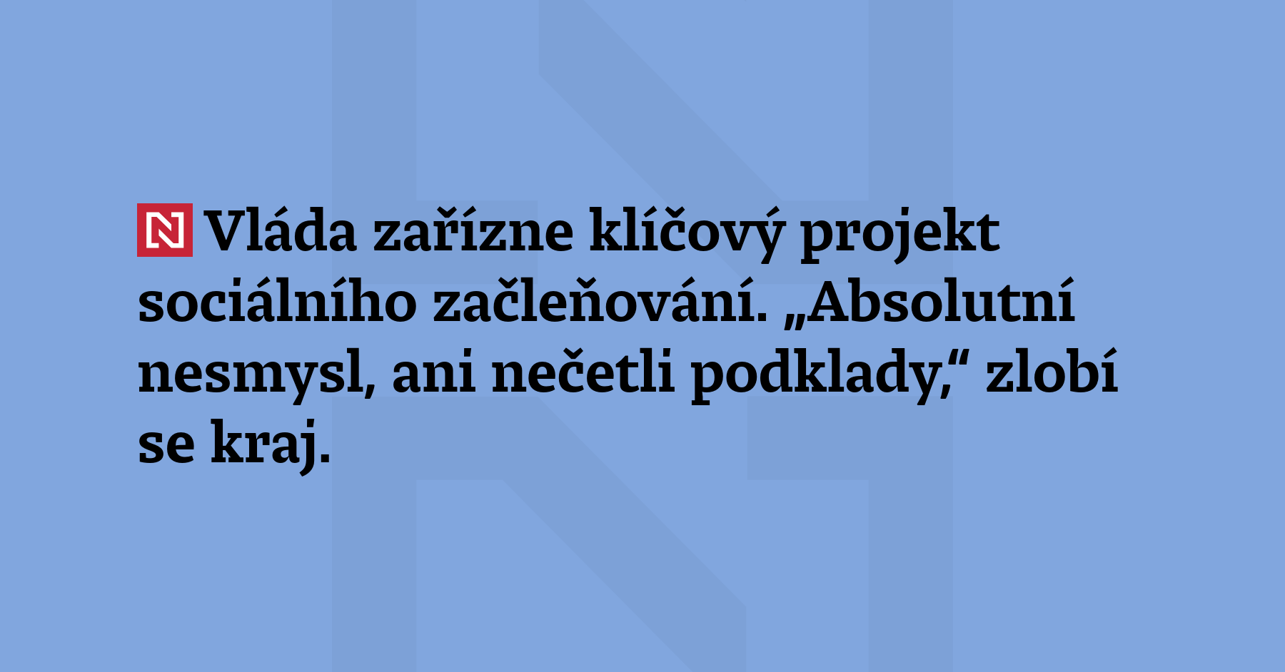 Vláda chce podle zjištění Deníku N zrušit klíčový projekt sociálního začleňování...