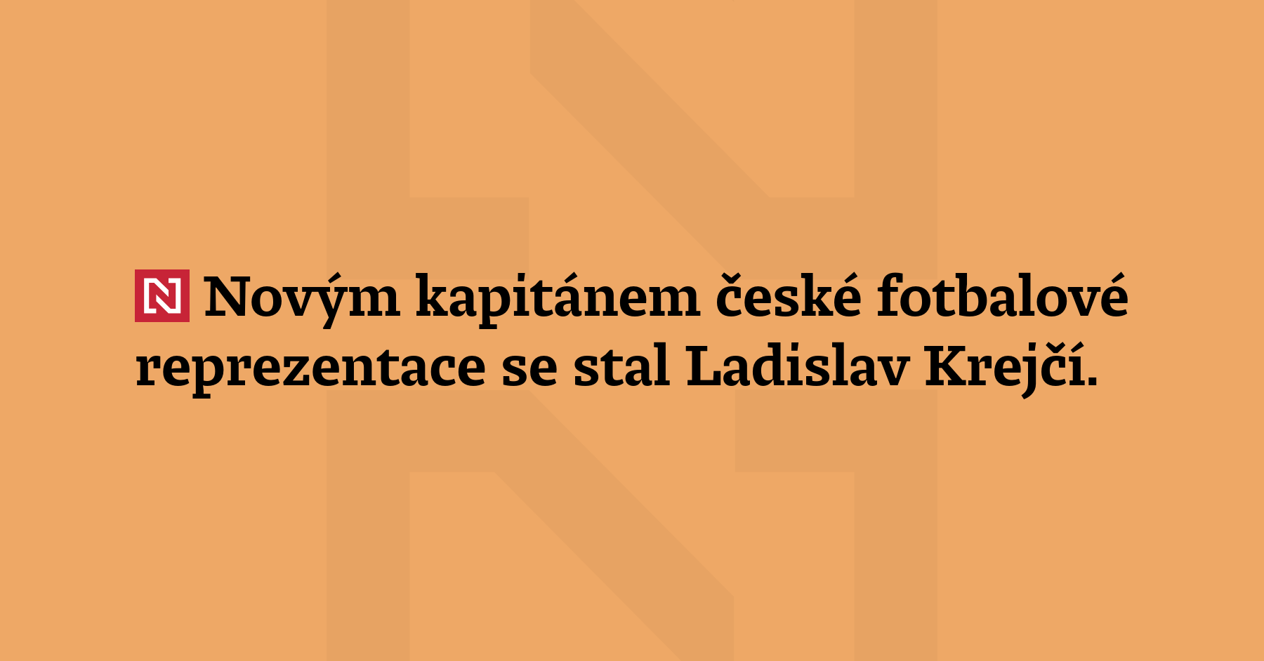 Novým kapitánem české fotbalové reprezentace se stal Ladislav Krejčí. Obránce...