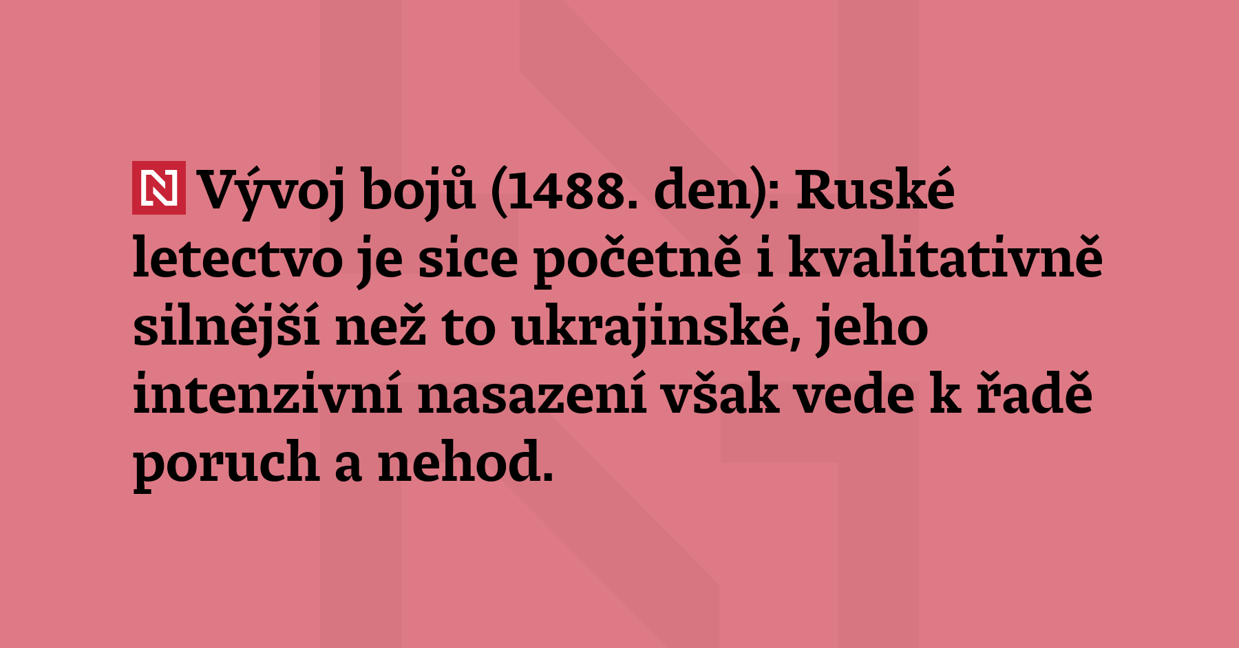 Vývoj bojů (1488. den): Půltunová bomba, která odpadla při startu, časté...