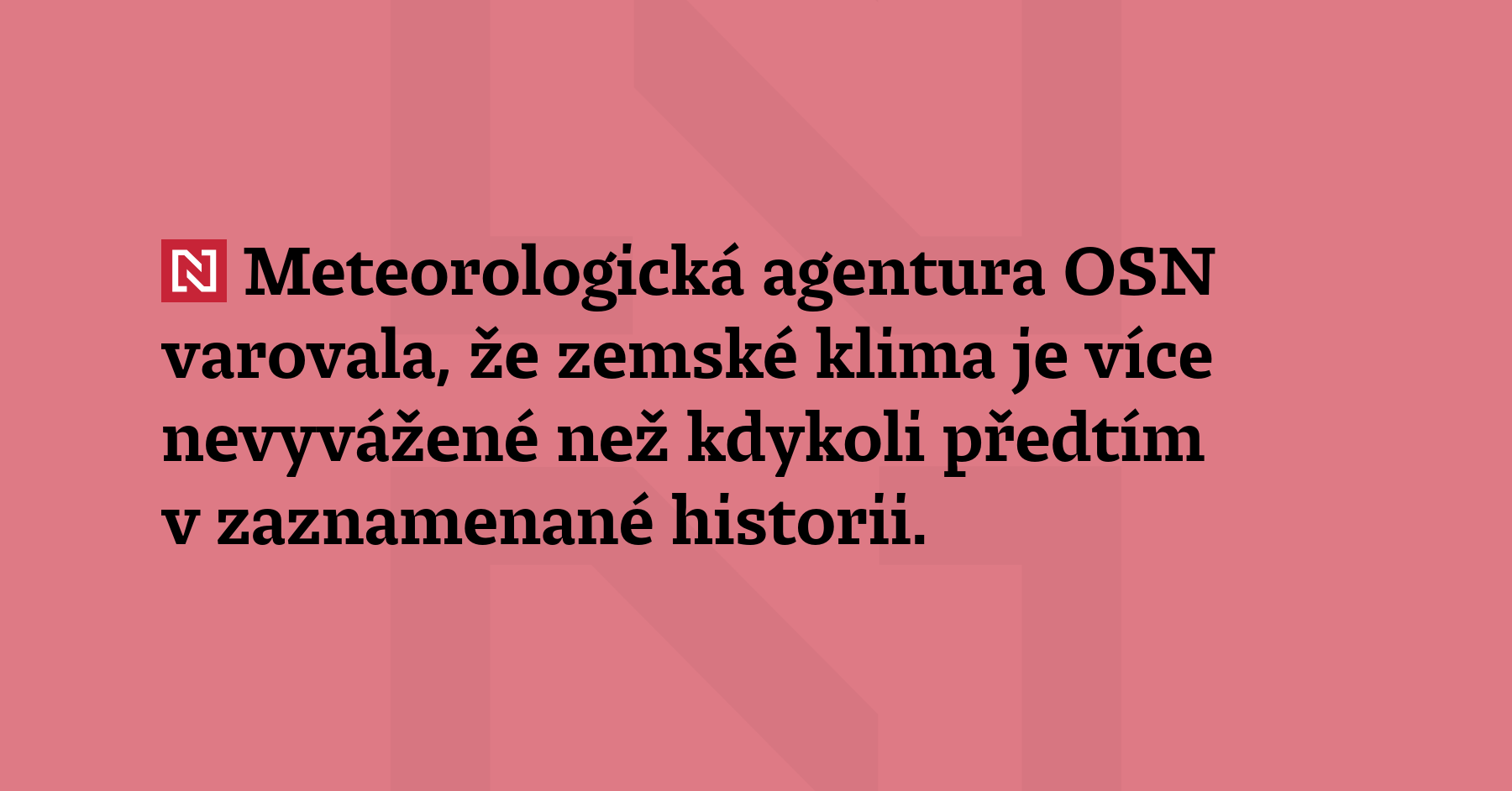 Meteorologická agentura OSN varovala, že zemské klima je více nevyvážené...