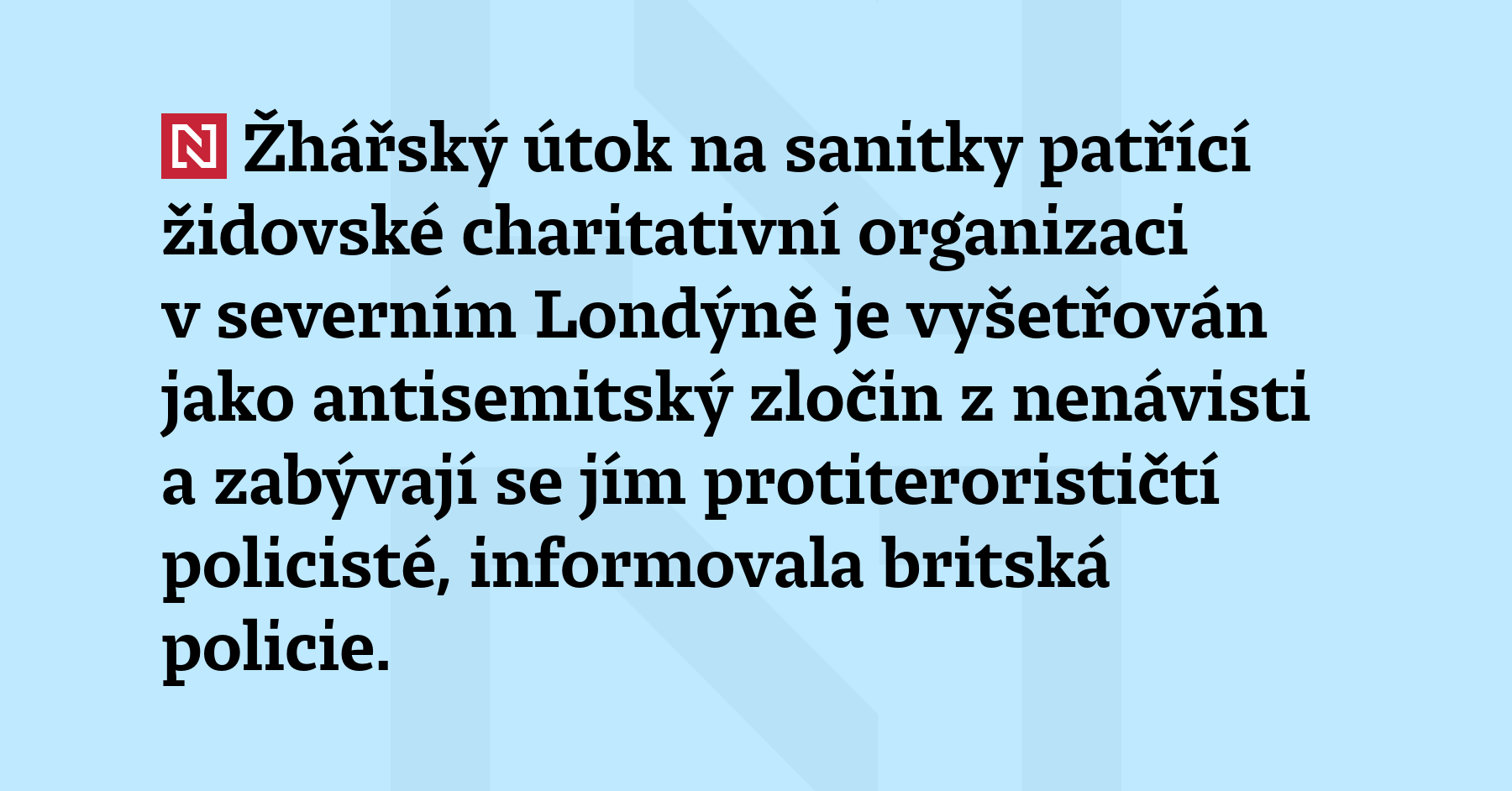 Žhářský útok na sanitky patřící židovské charitativní organizaci v severním Londýně...