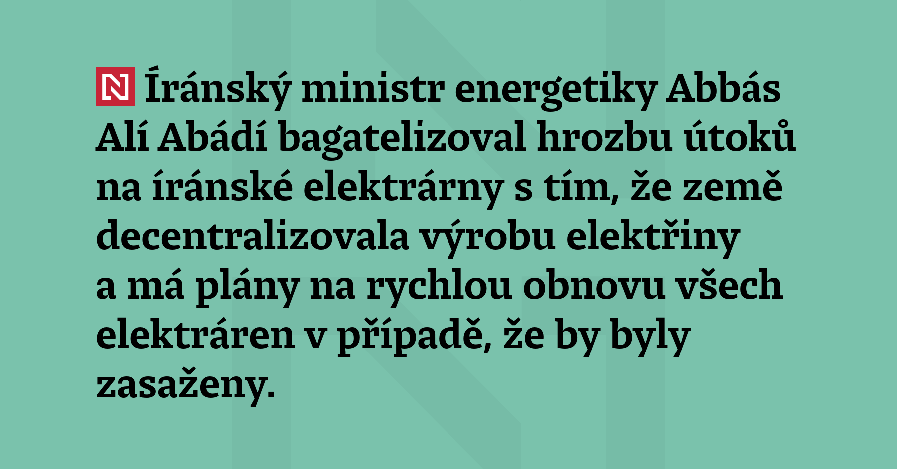 Íránský ministr energetiky Abbás Alí Abádí bagatelizoval hrozbu útoků na...