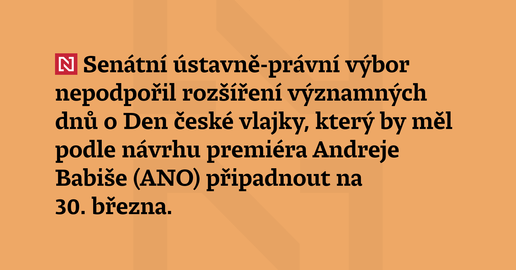 Senátní ústavně-právní výbor nepodpořil rozšíření významných dnů o Den české vlajky,...