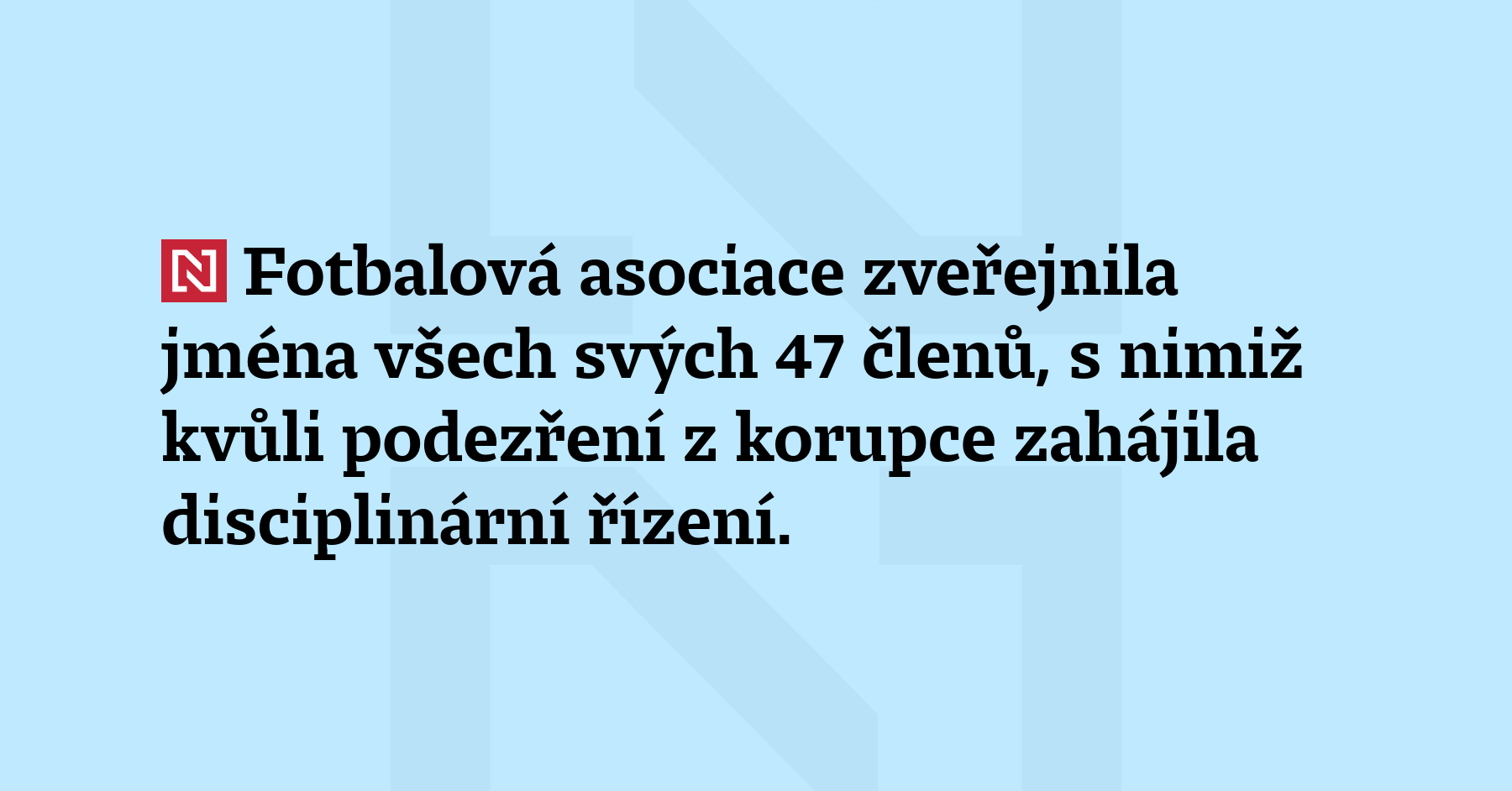 Fotbalová asociace zveřejnila jména všech svých 47 členů, s nimiž kvůli podezření...