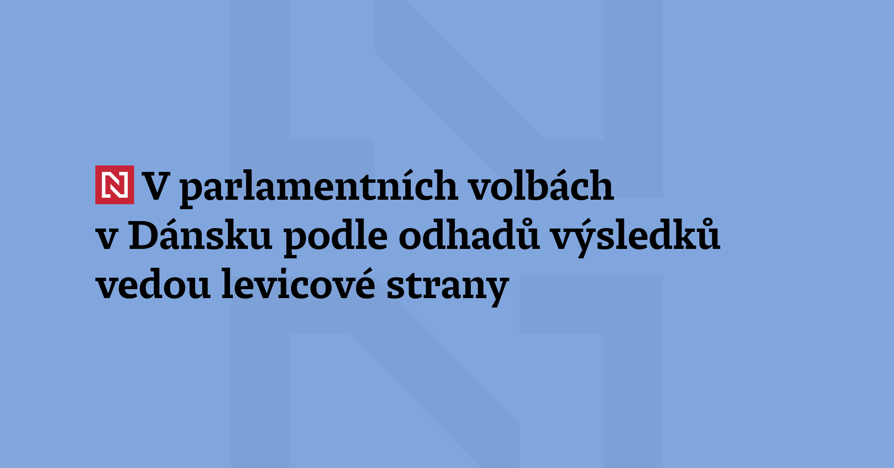 V dnešních parlamentních volbách v Dánsku mají levicové strany, včetně...