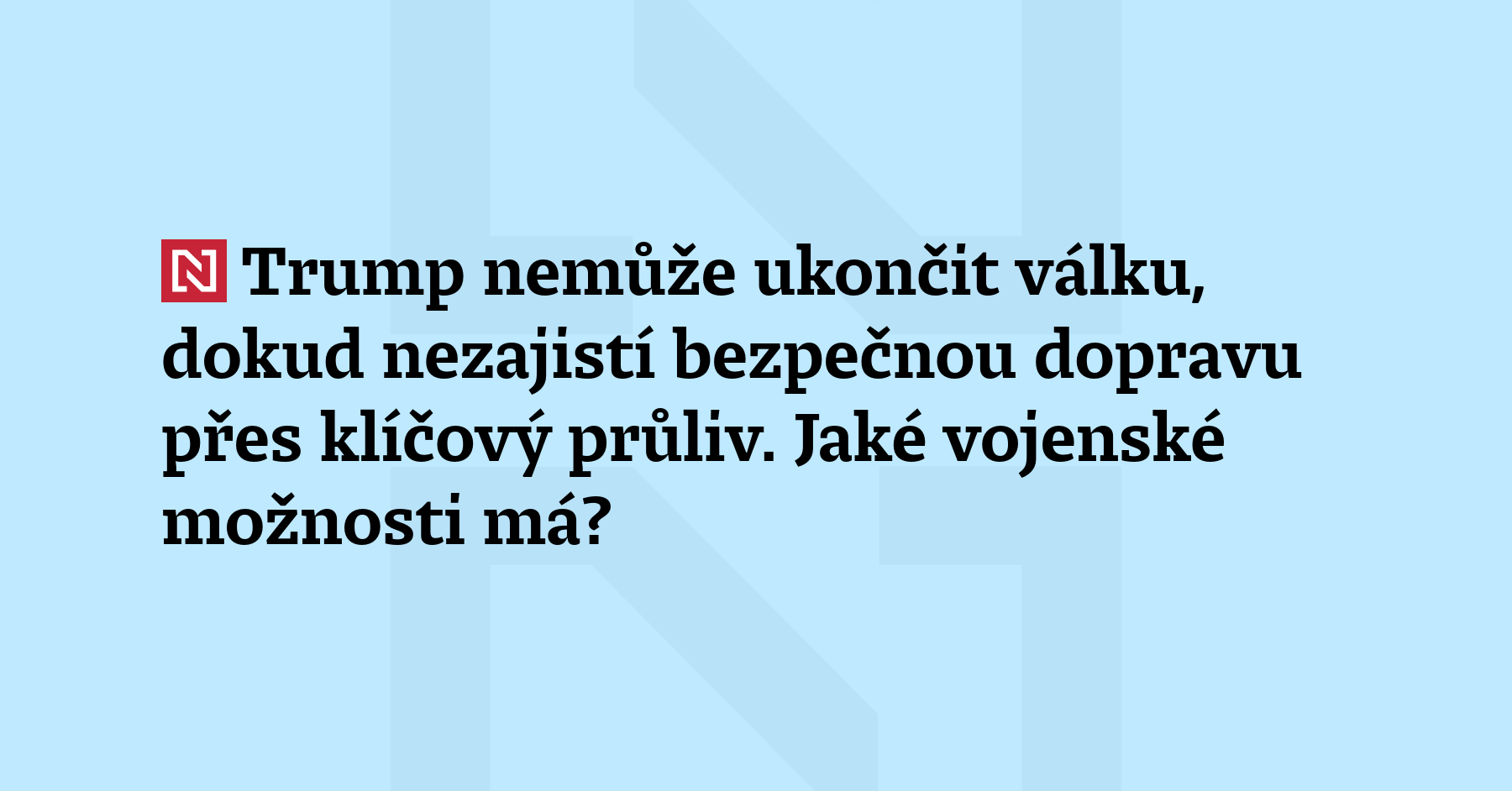 Klíčový průliv je pro bezpečnou dopravu stále prakticky uzavřený. Trump...