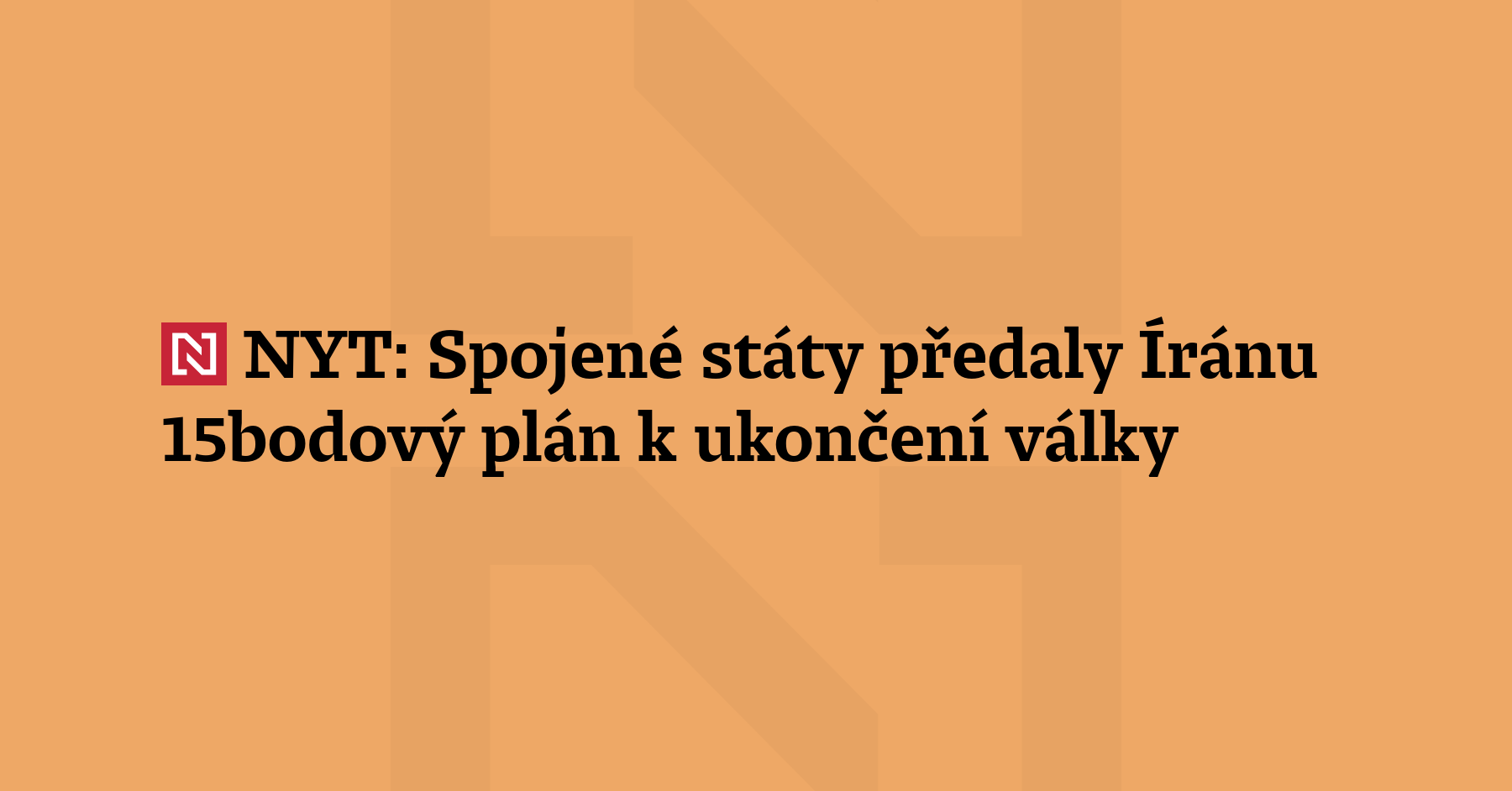 Spojené státy předaly Íránu 15bodový plán k ukončení války, píše s odvoláním...