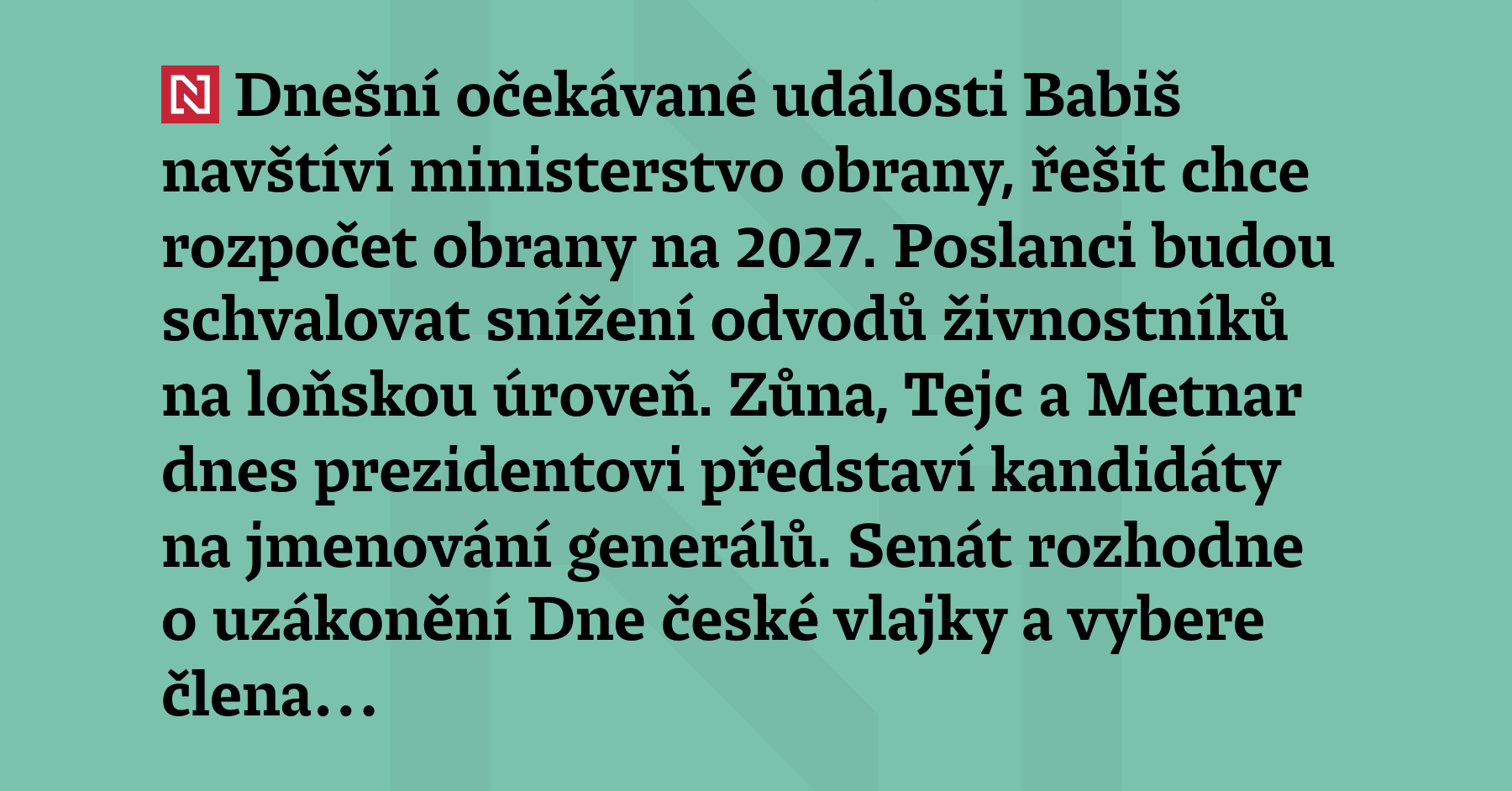 Dnešní očekávané události Babiš navštíví ministerstvo obrany, řešit chce rozpočet...