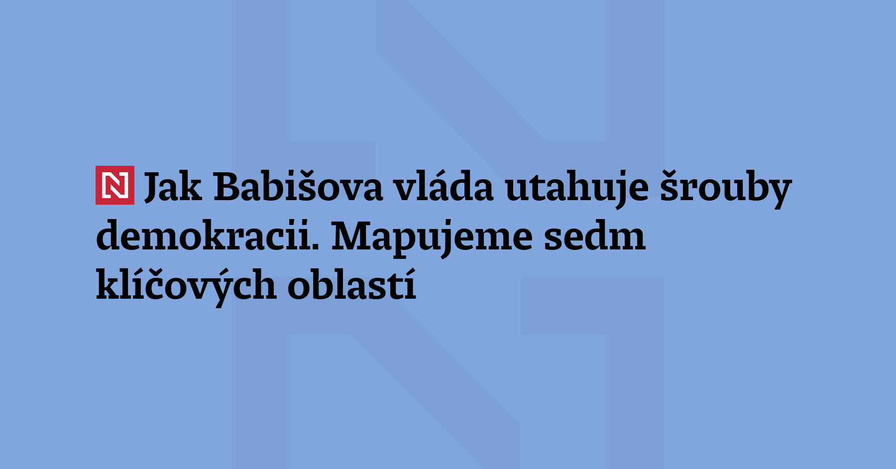Utahuje vláda demokracii šrouby? Zmapovali jsme sedm konkrétních oblastí, v nichž...