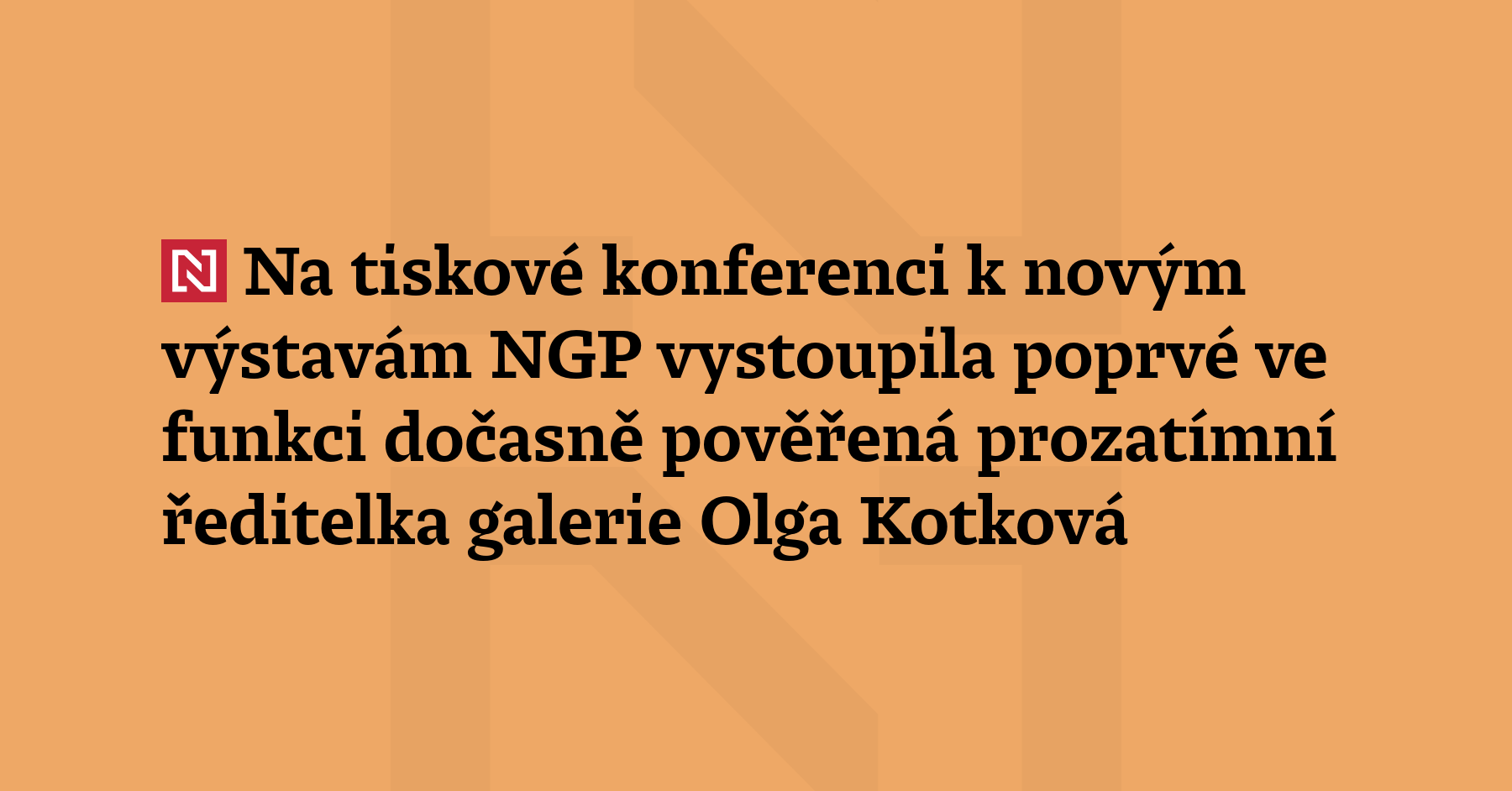 Na dnešní tiskové konferenci k novým výstavám NGP vystoupila poprvé ve...