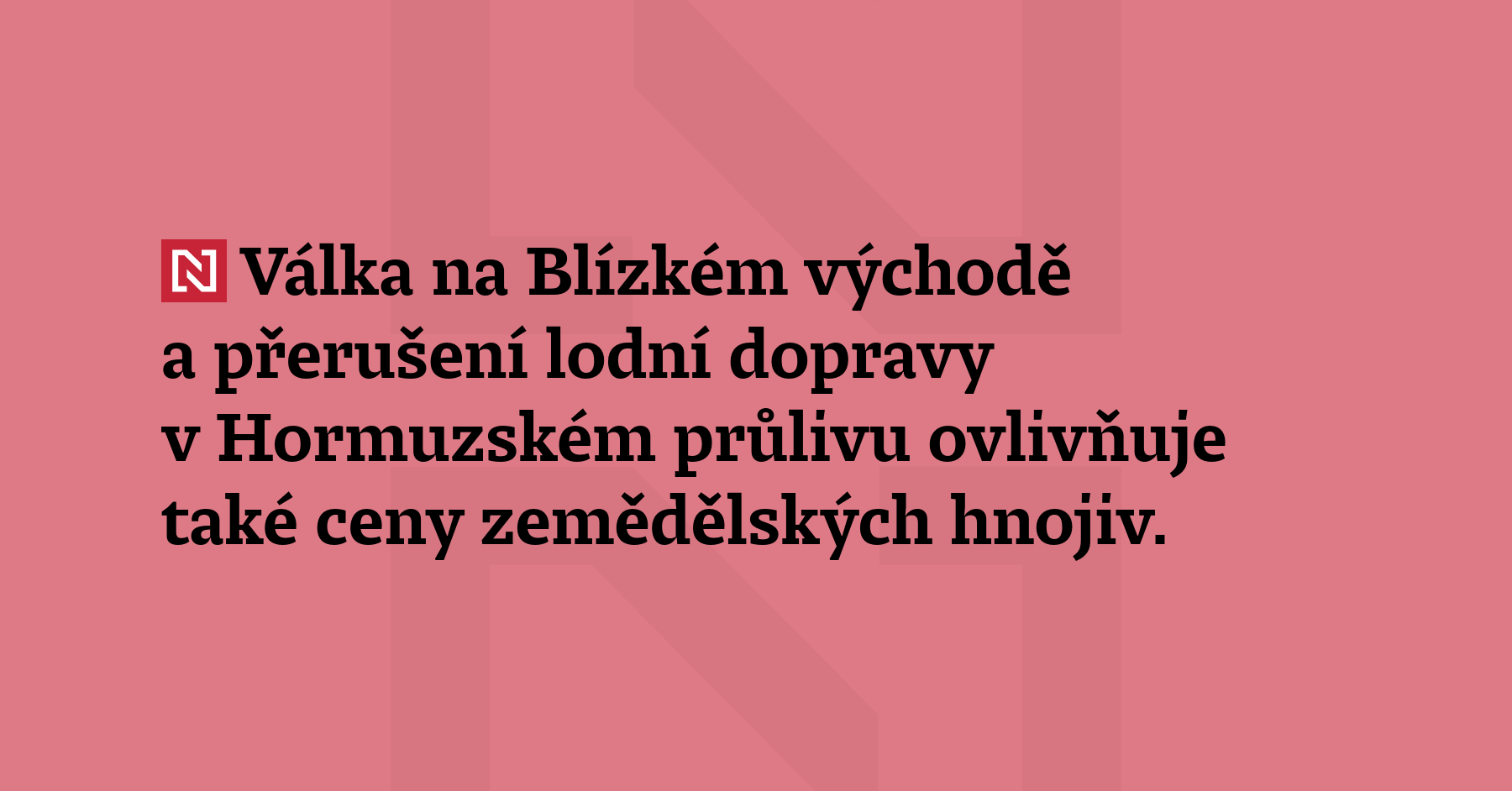 Válka na Blízkém východě a přerušení lodní dopravy v Hormuzském průlivu ovlivňuje...