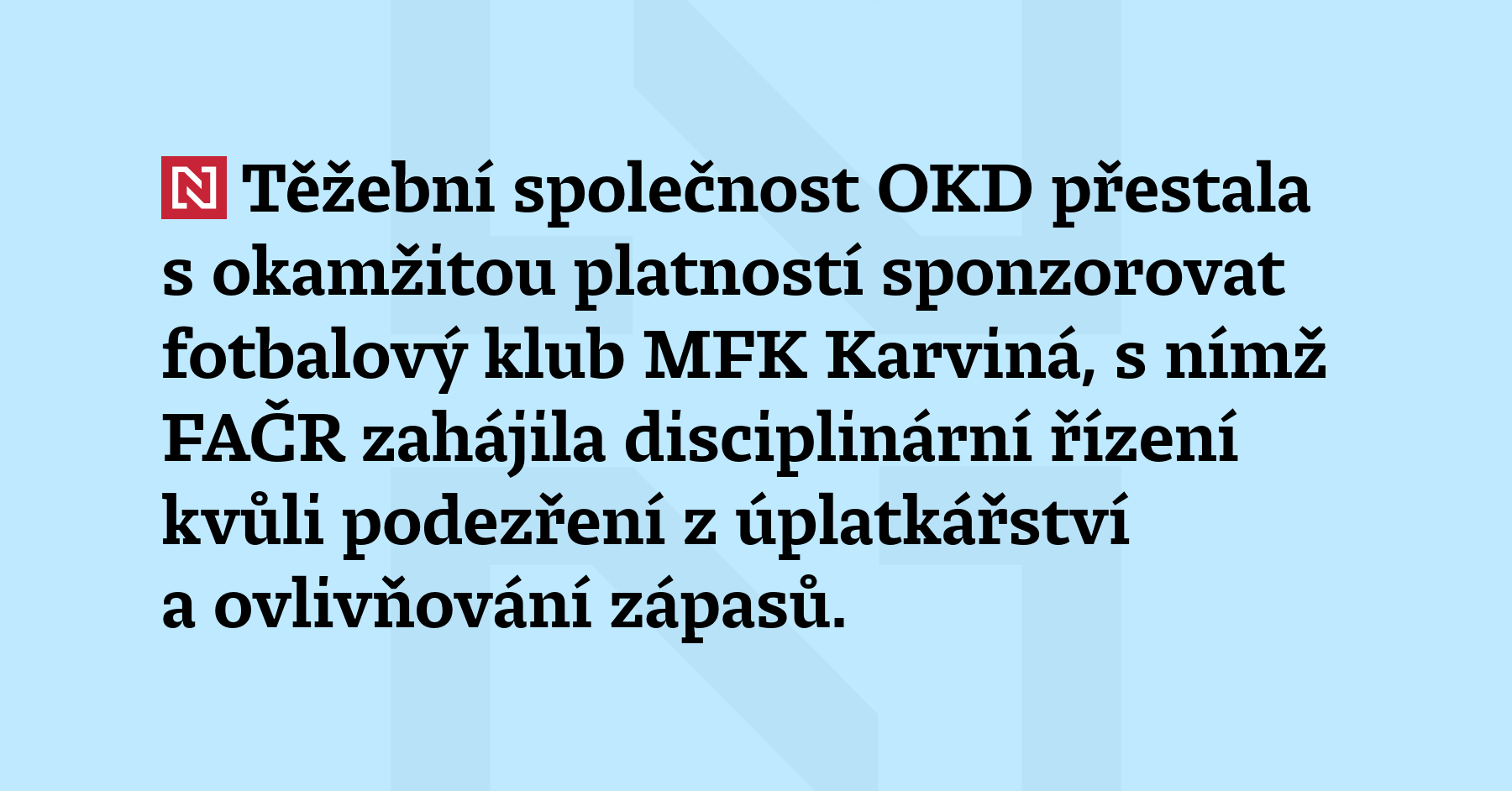 Těžební společnost OKD přestala s okamžitou platností sponzorovat fotbalový klub MFK...