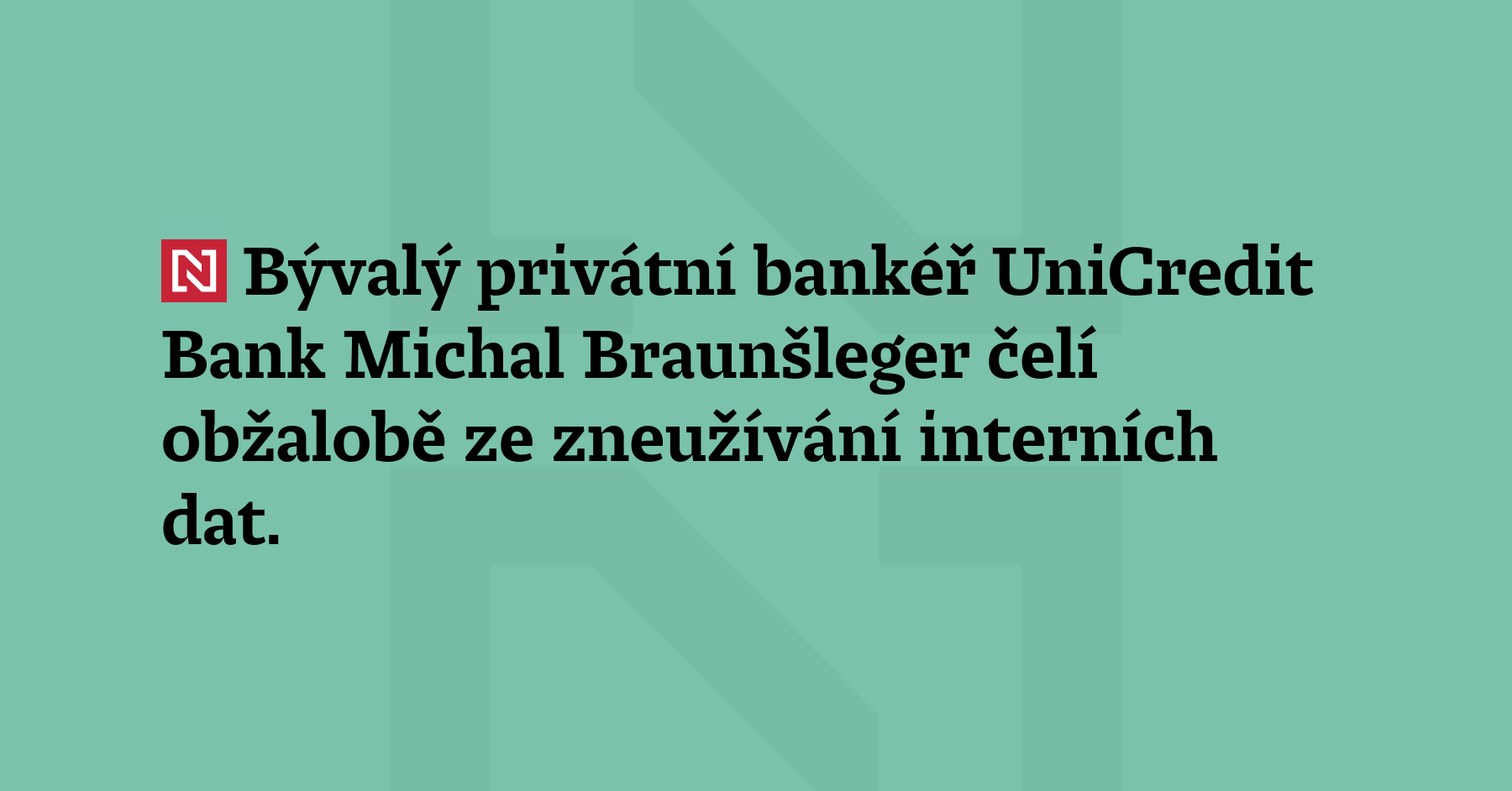 Bývalý privátní bankéř UniCredit Bank Michal Braunšleger čelí obžalobě ze...
