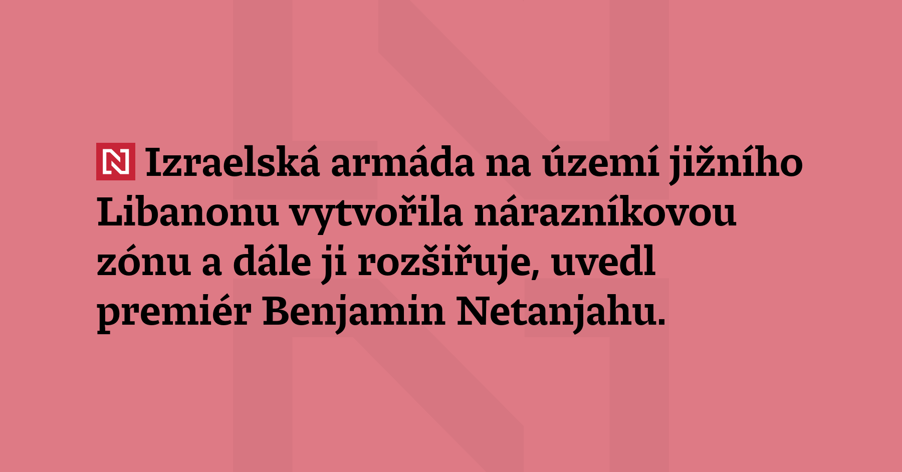 Izraelská armáda na území jižního Libanonu vytvořila nárazníkovou zónu a dále...
