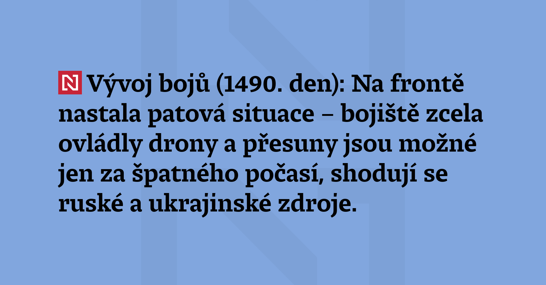 Vývoj bojů (1490. den): Na frontě nastala patová situace – bojiště zcela...