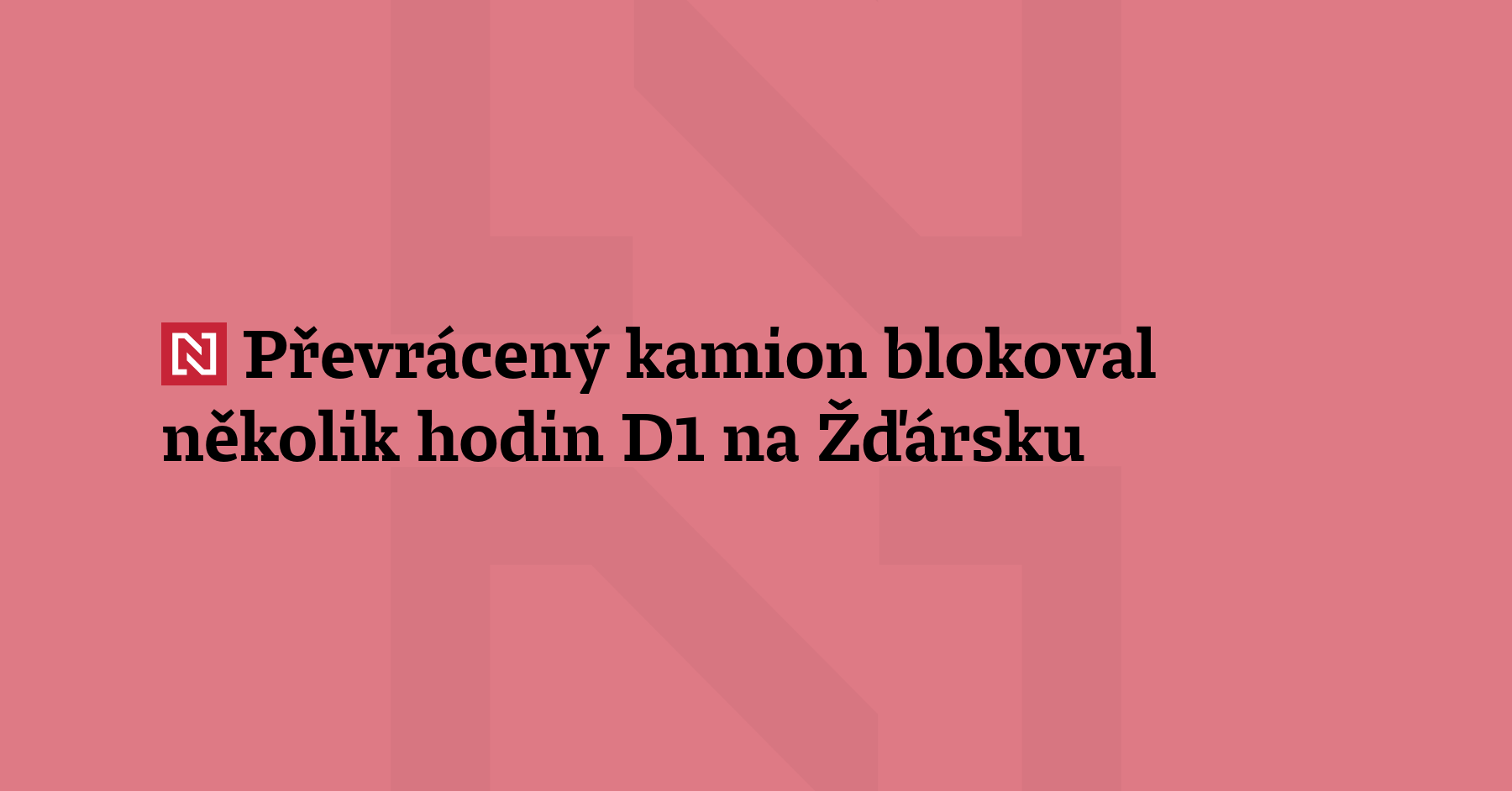 Převrácený kamion zablokoval v noci na dnešek na zhruba čtyři hodiny...