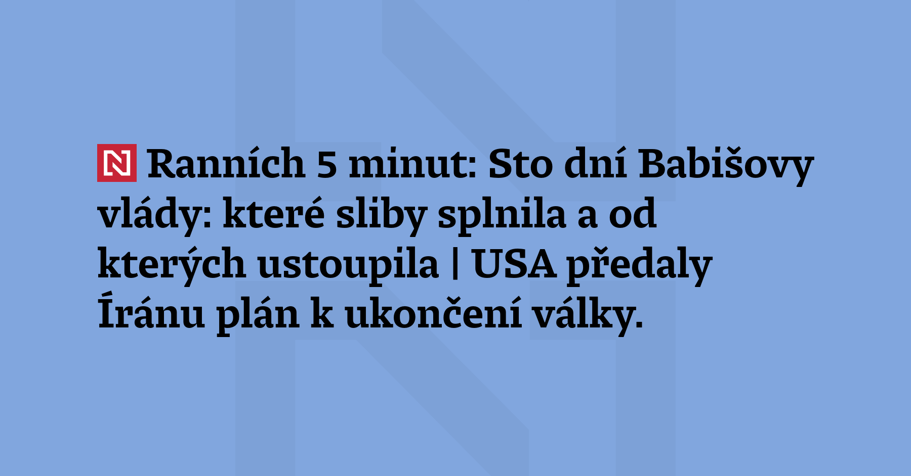Ranních 5 minut: Sto dní Babišovy vlády: které sliby splnila a od...