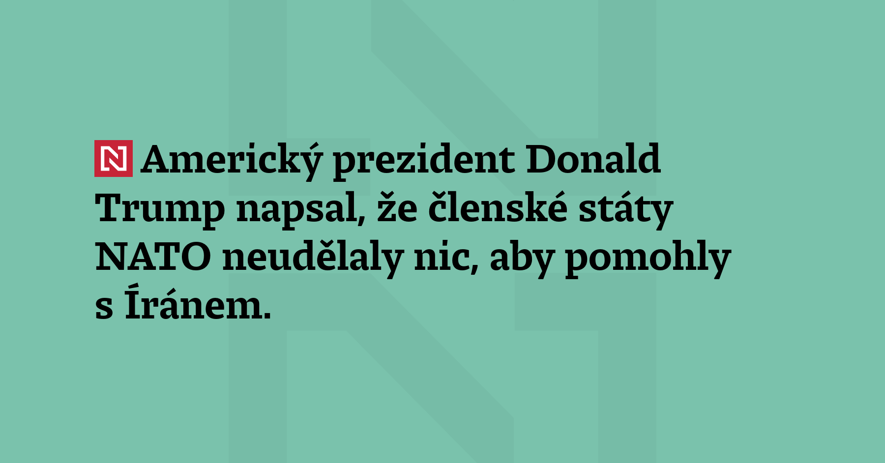 Americký prezident Donald Trump napsal, že členské státy NATO neudělaly...