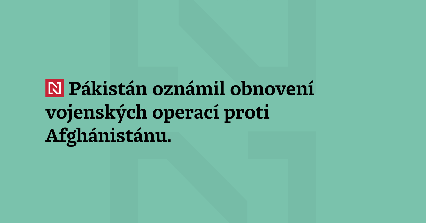 Pákistán oznámil obnovení vojenských operací proti Afghánistánu. Boje, při kterých...