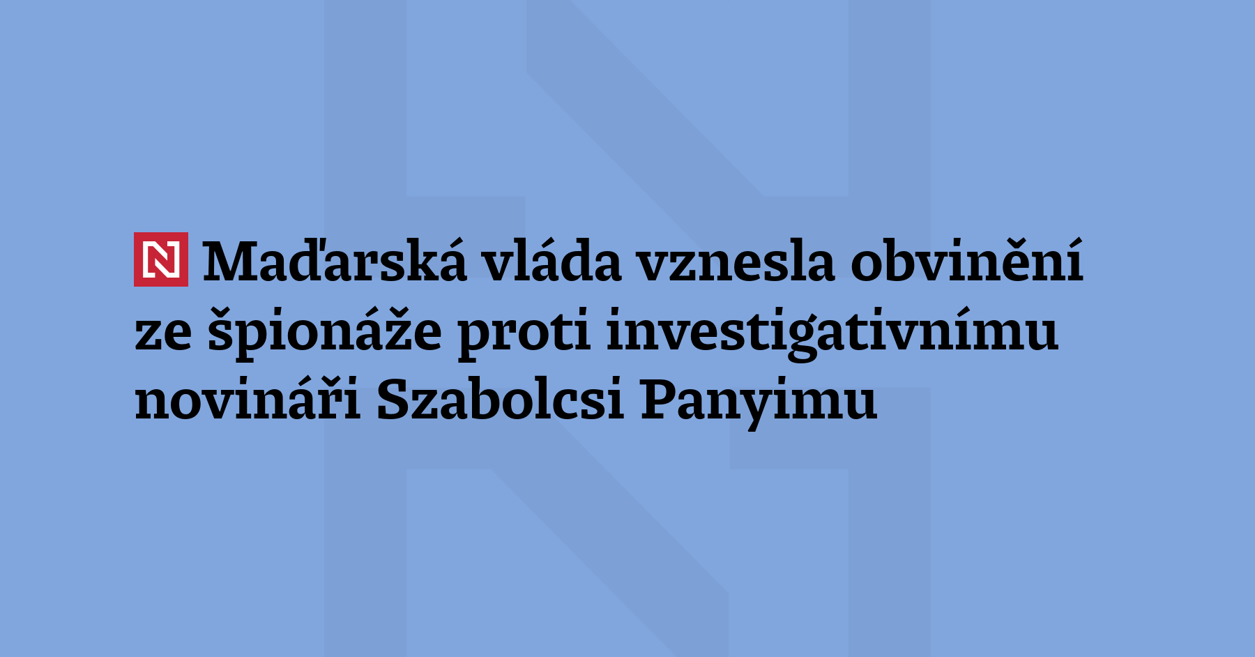 Maďarská vláda vznesla obvinění ze špionáže proti investigativnímu novináři Szabolcsi...