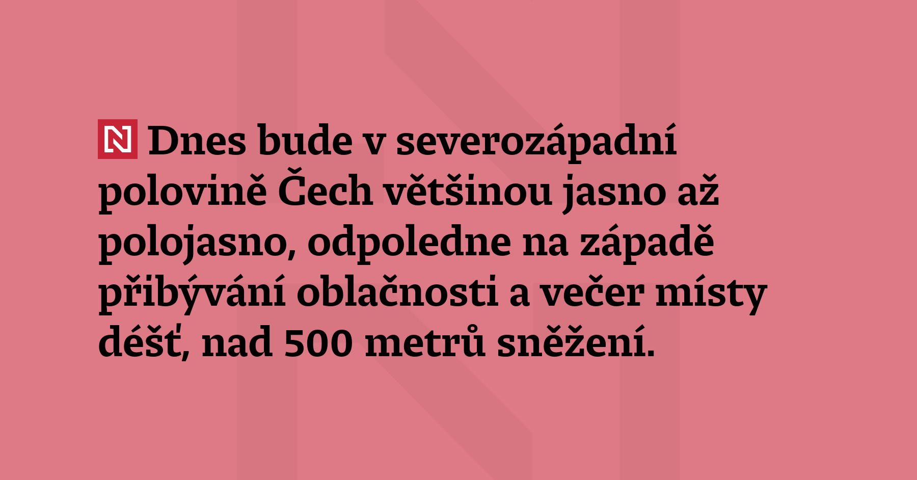 Dnes bude v severozápadní polovině Čech většinou jasno až polojasno, odpoledne...