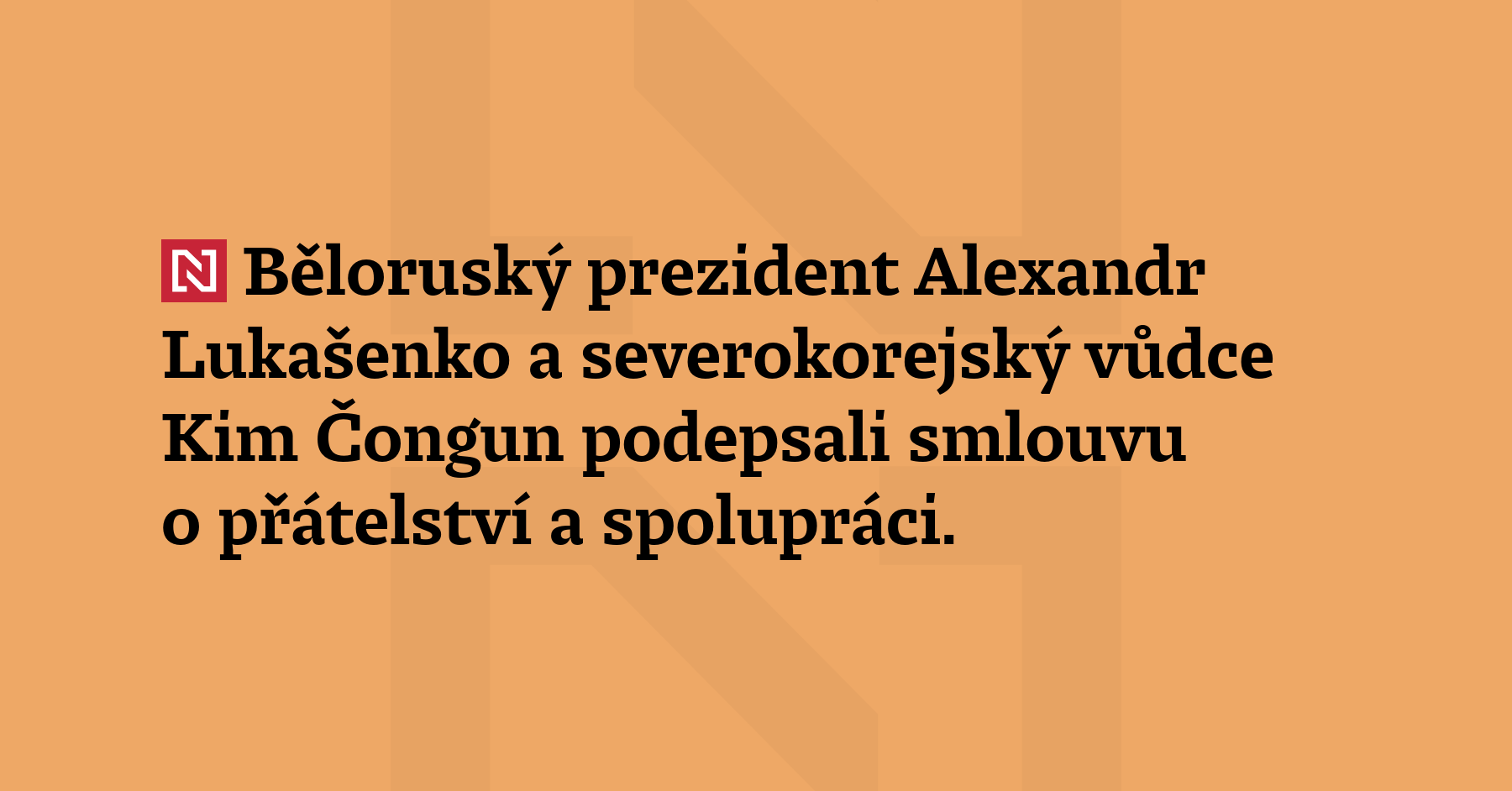 Běloruský prezident Alexandr Lukašenko a severokorejský vůdce Kim Čongun podepsali smlouvu...