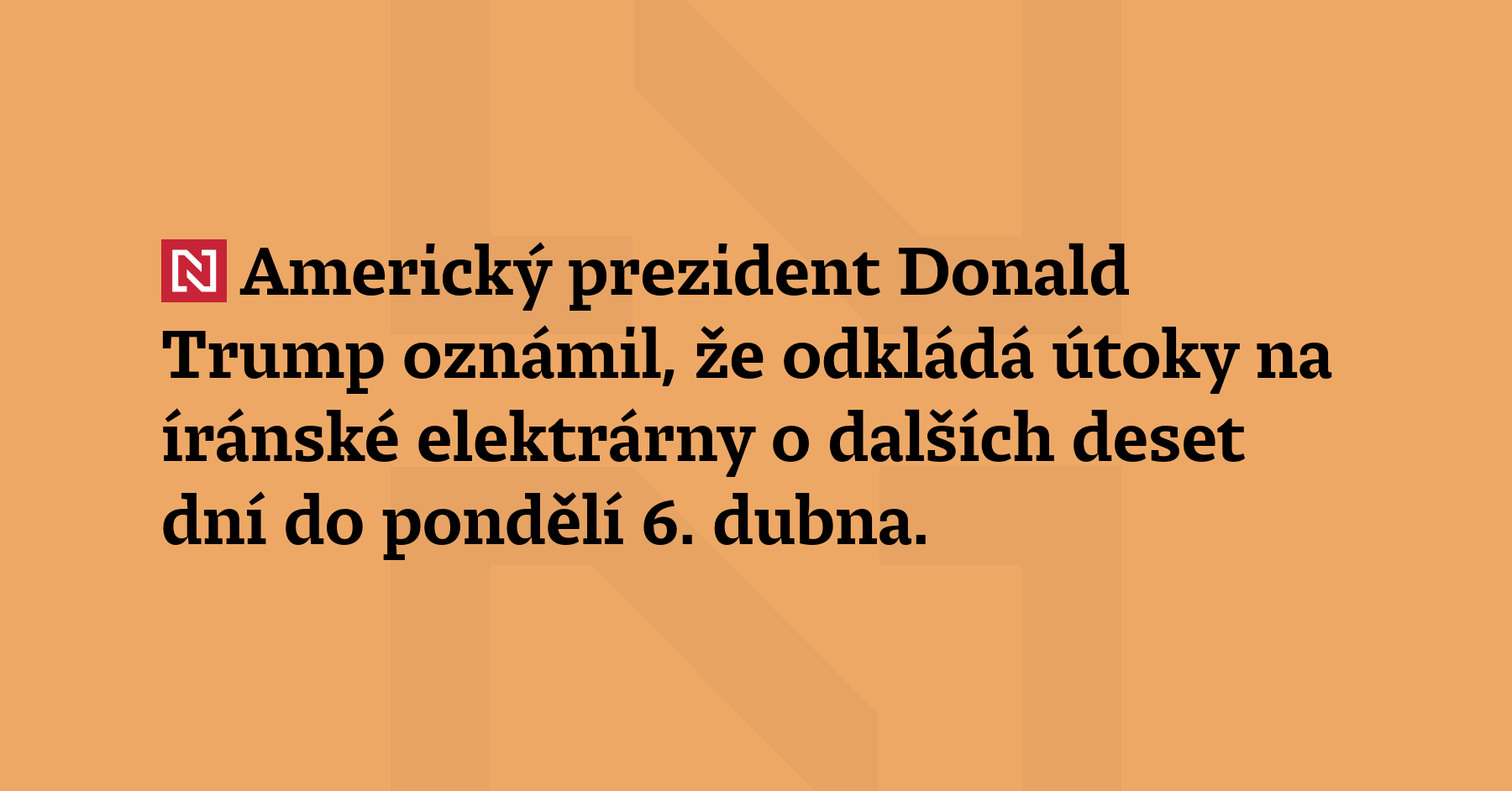 Americký prezident Donald Trump oznámil, že odkládá útoky na íránské...