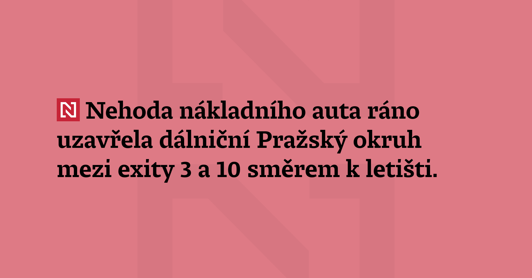 Nehoda nákladního auta ráno uzavřela dálniční Pražský okruh mezi exity...