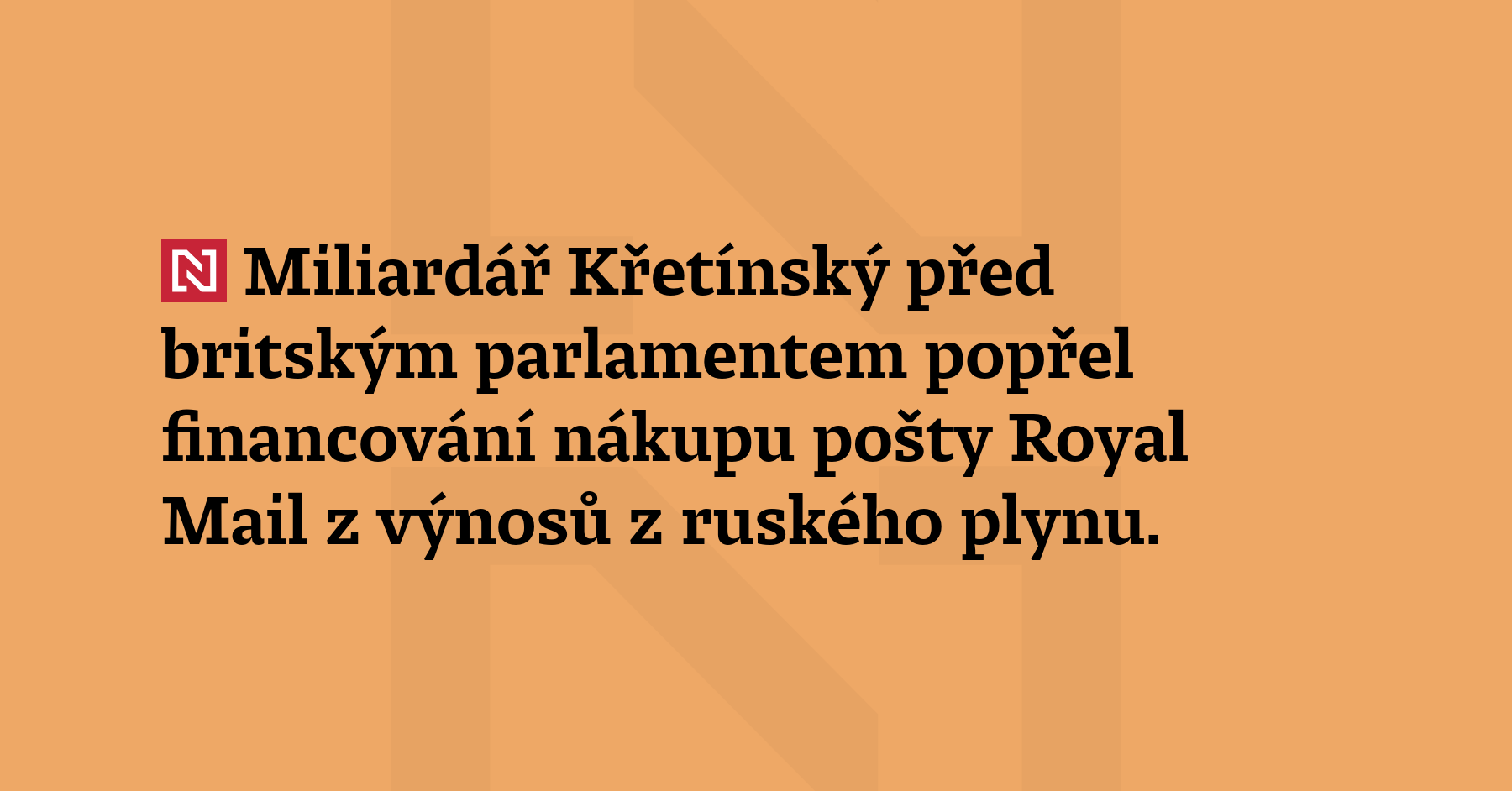 Miliardář Křetínský před britským parlamentem popřel financování nákupu pošty Royal...
