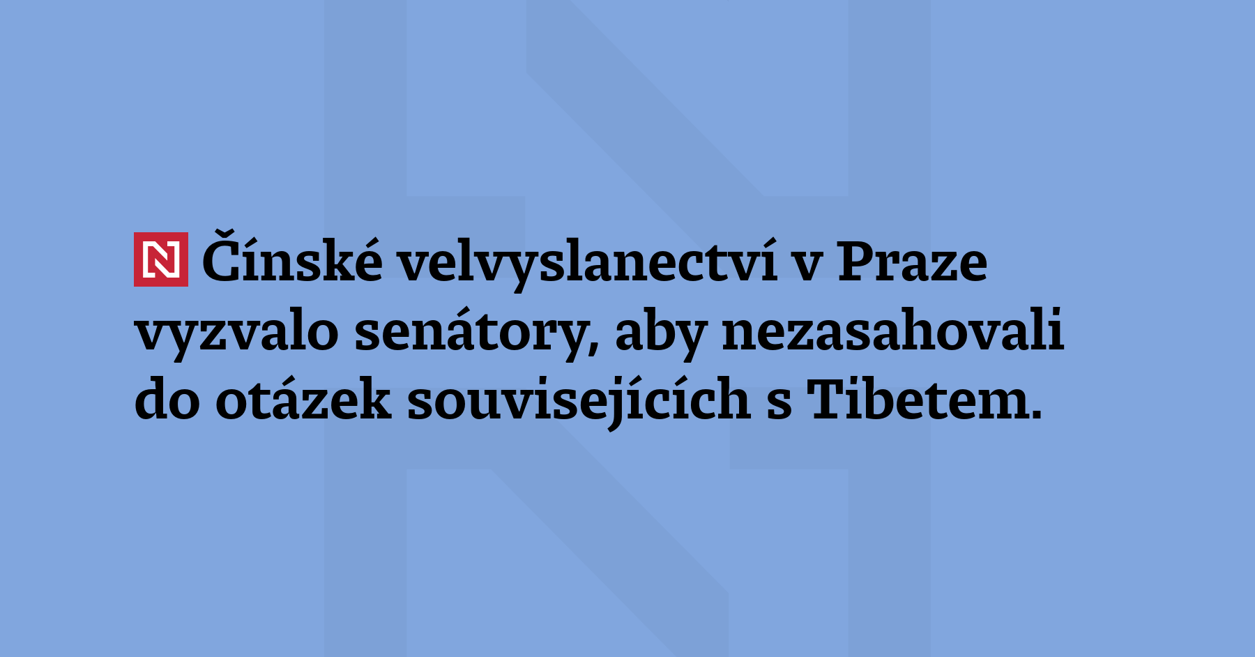 Čínské velvyslanectví v Praze vyzvalo senátory, aby nezasahovali do otázek souvisejících...