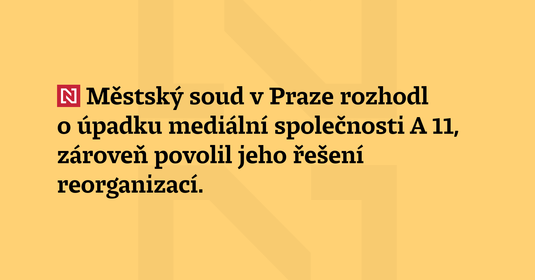 Městský soud v Praze rozhodl o úpadku mediální společnosti A 11, zároveň povolil...
