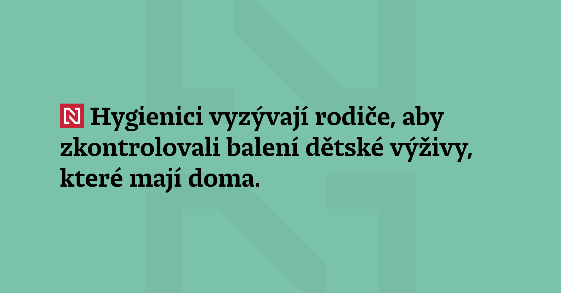 Hygienici vyzývají rodiče, aby zkontrolovali balení dětské výživy, které mají...