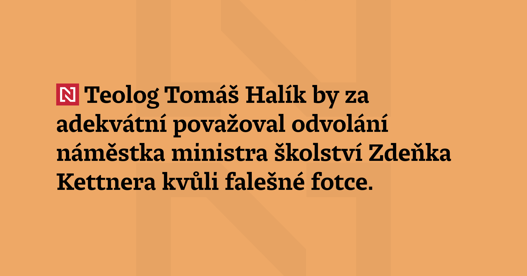Teolog Tomáš Halík by za adekvátní považoval odvolání náměstka ministra...