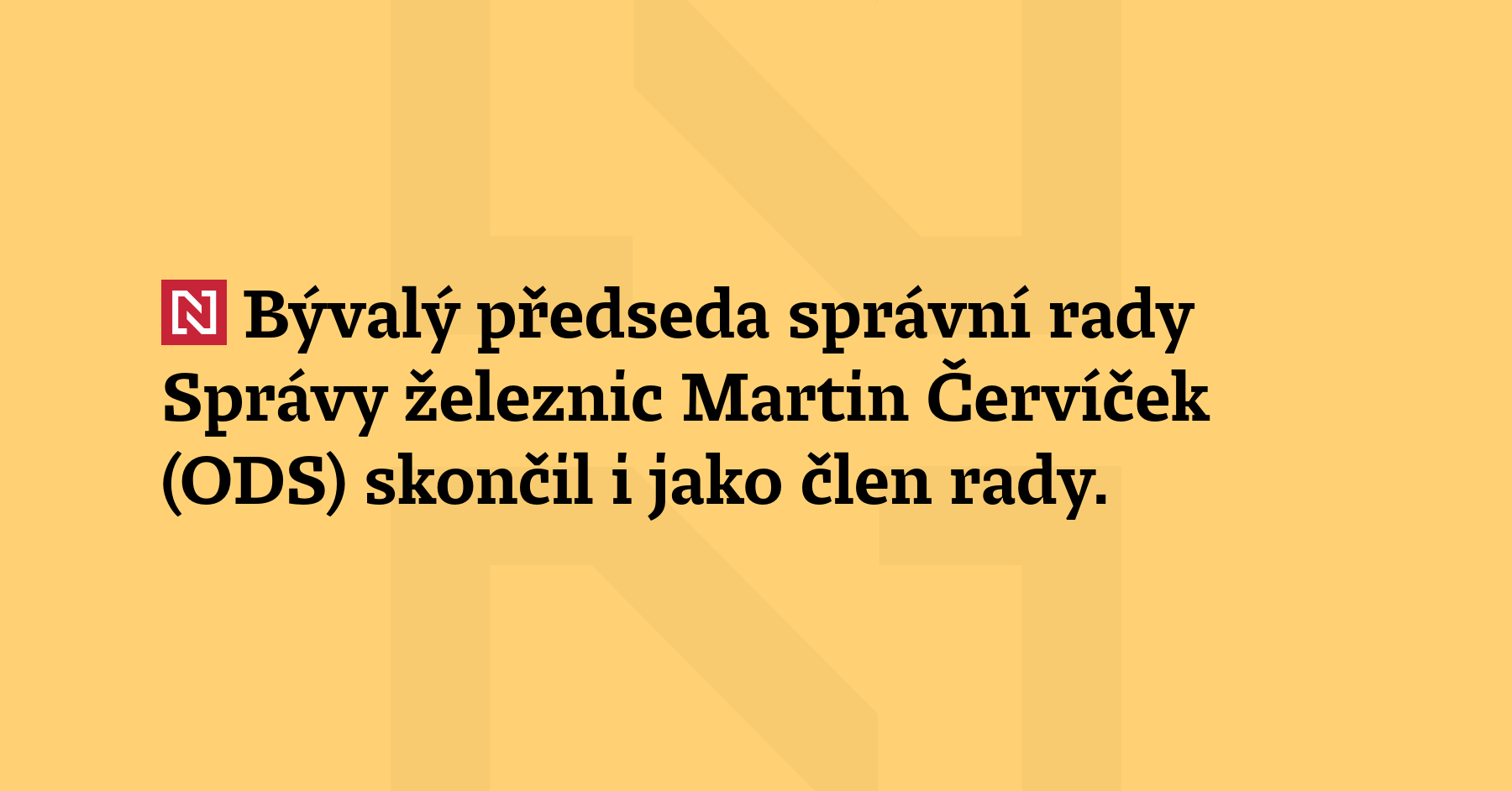 Bývalý předseda správní rady Správy železnic Martin Červíček (ODS) skončil...