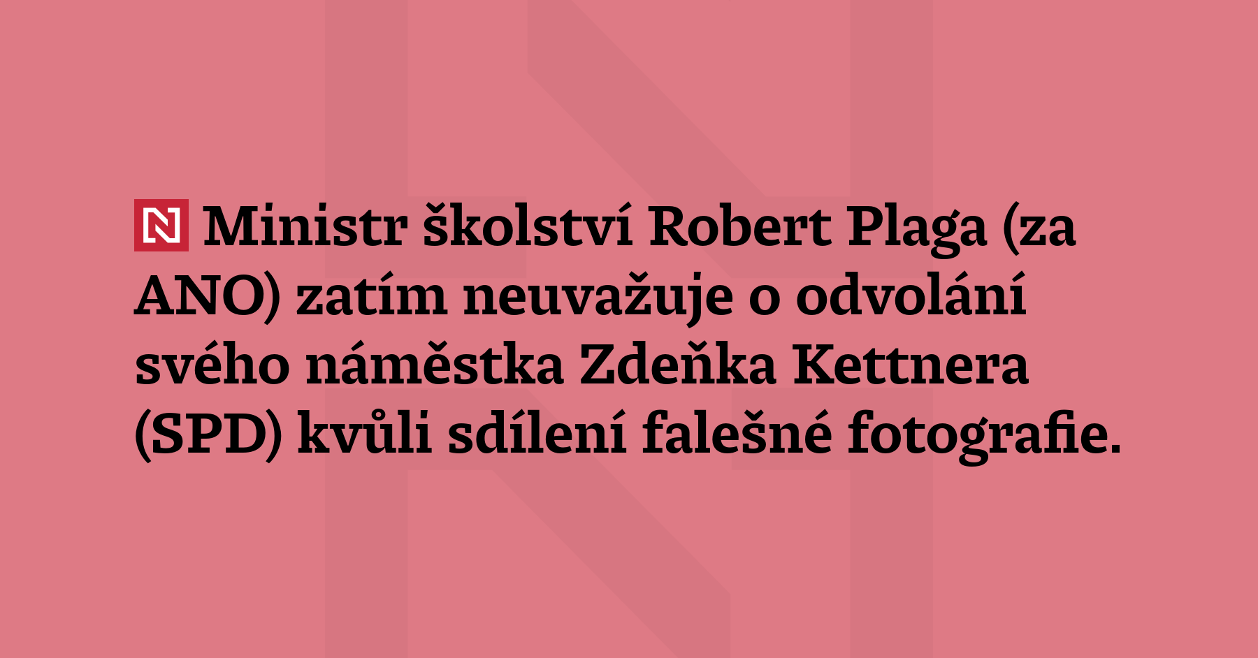 Ministr školství Robert Plaga (za ANO) zatím neuvažuje o odvolání...