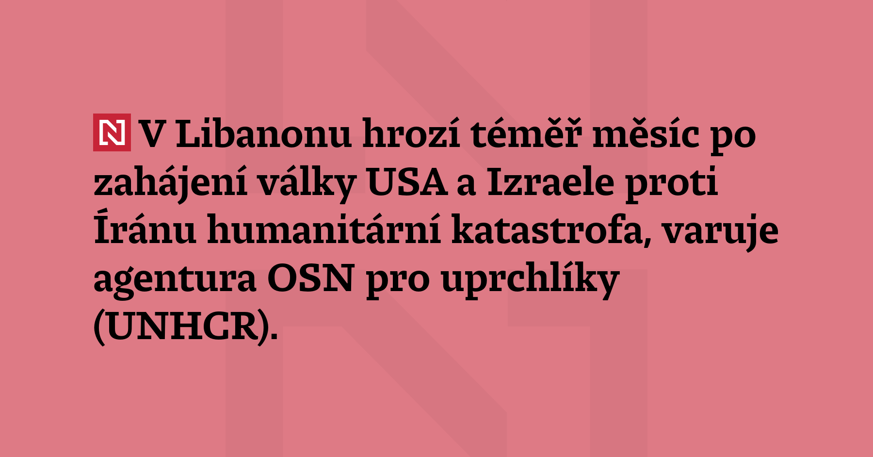 V Libanonu hrozí téměř měsíc po zahájení války USA a...